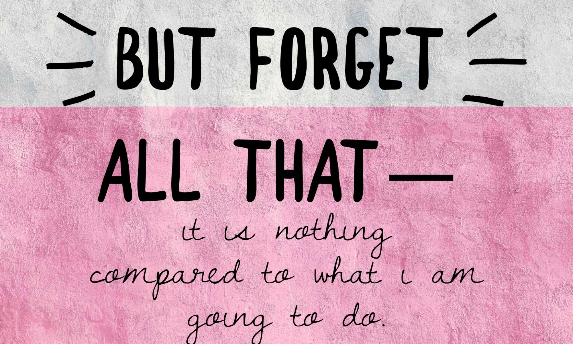 NEW THING — BUT FORGET ALL THAT