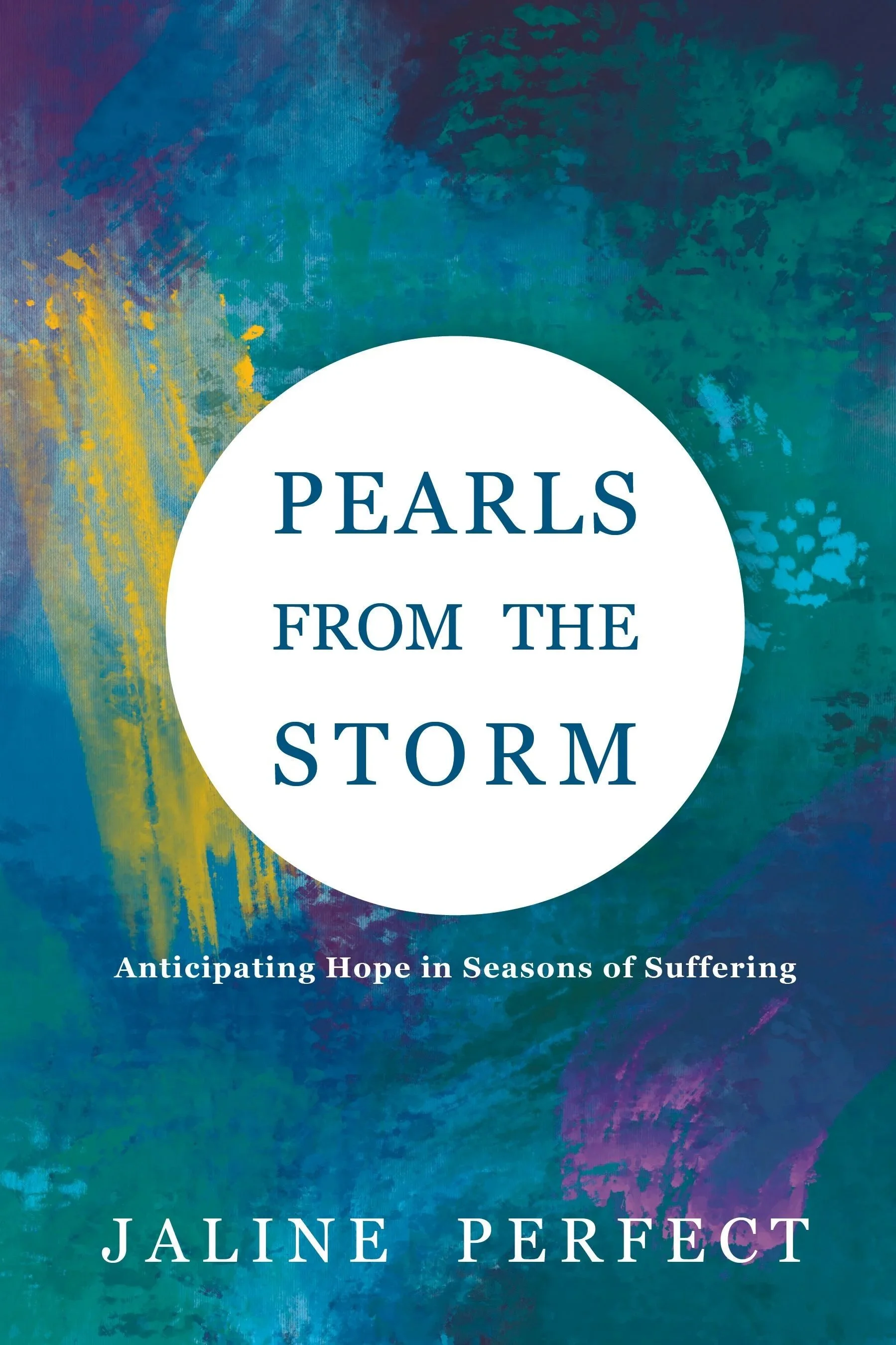 Book cover titled 'Pearls from the Storm' by Jaline Perfect with a colorful abstract background and subtitle 'Anticipating Hope in Seasons of Suffering.'