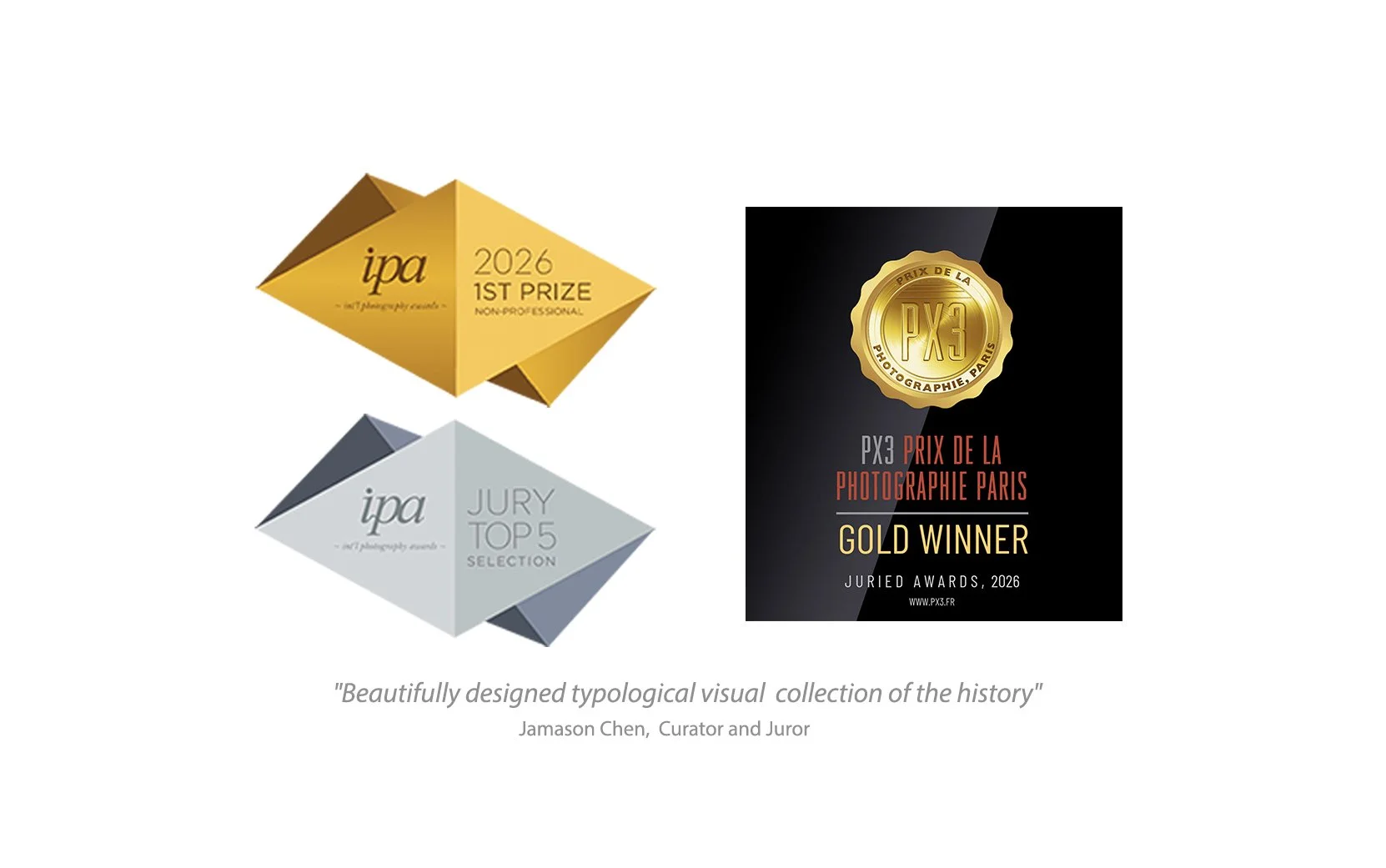 2026 IPA 1st Prize Non-professional, and a silver diamond-shaped award for IPA Jury Top 5 Selection. A quote reads: 'Beautifully designed typological visual collection of the history' by Jamason Chen, Curator and Juror.