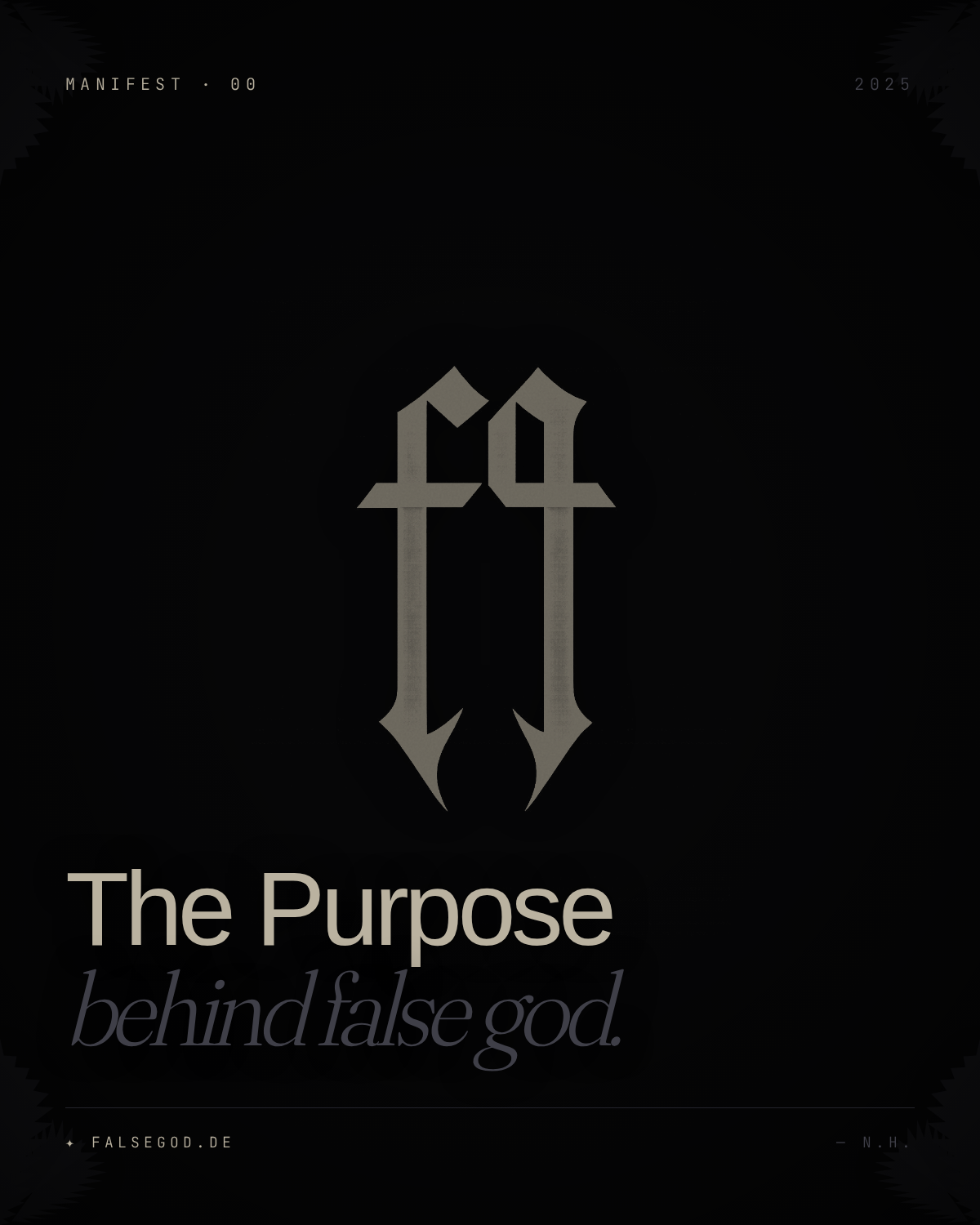 The Purpose Behind FALSE GOD