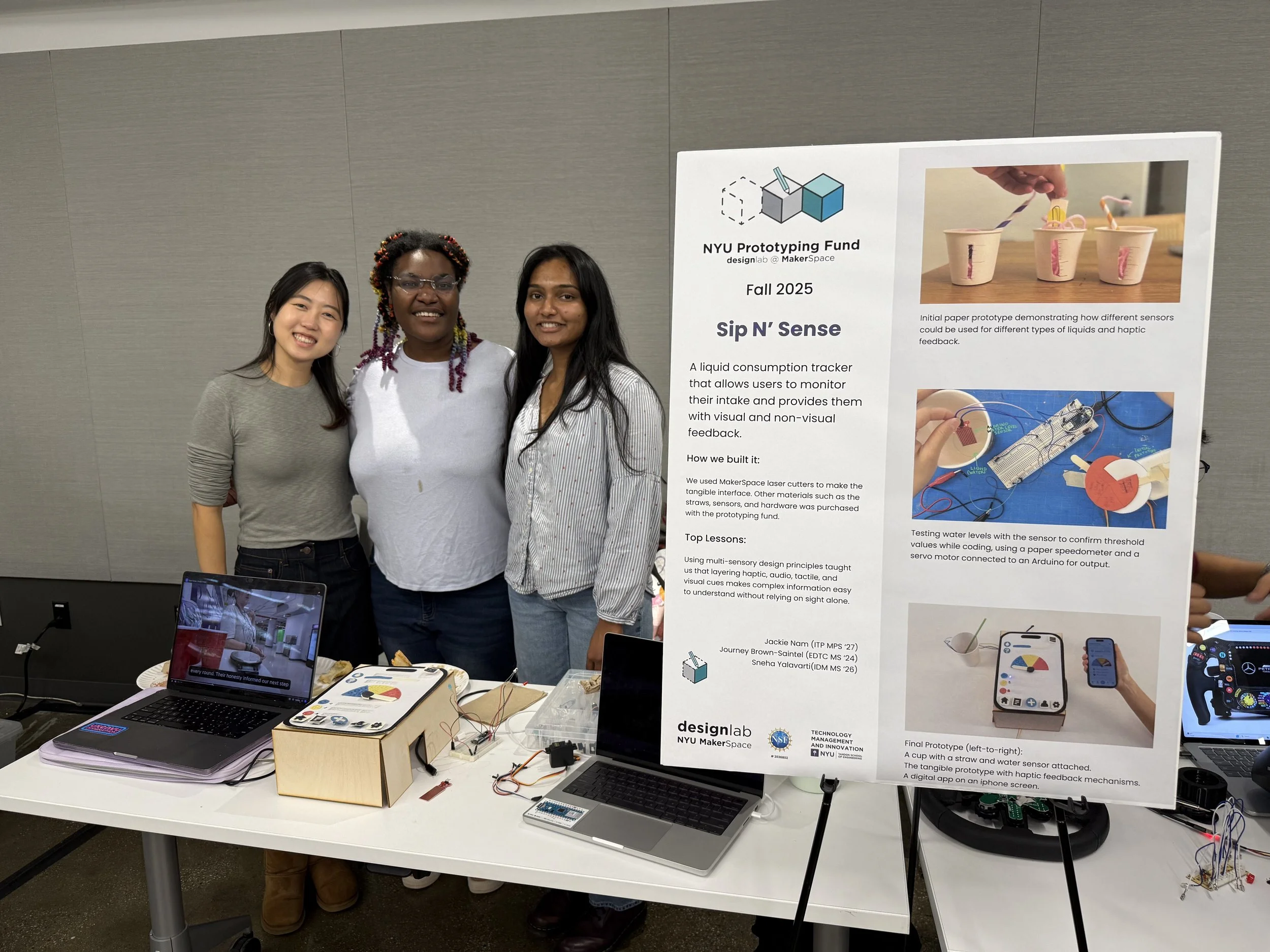 Jackie, Journey, and Sneha presenting the Sip n' Sense prototype at the final showcase. Featured on the official instagram of NYU Makerspace.