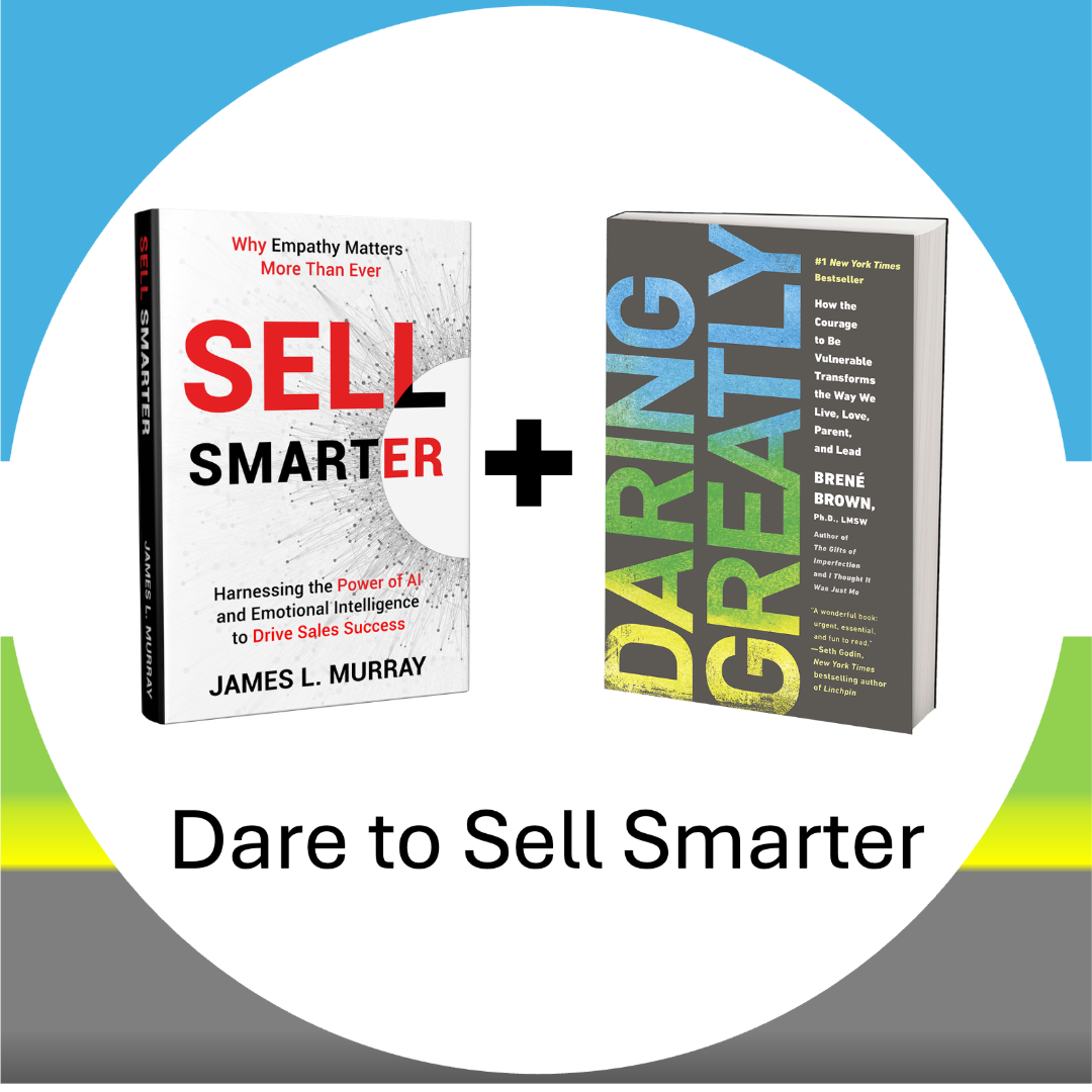 Image of two books, one titled 'Sell Smarter' by James L. Murray and the other titled 'Daring Greatly' by Brené Brown, with the caption 'Dare to Sell Smarter' below.  These two bestsellers are ideal in salespeople and leadership libraries.