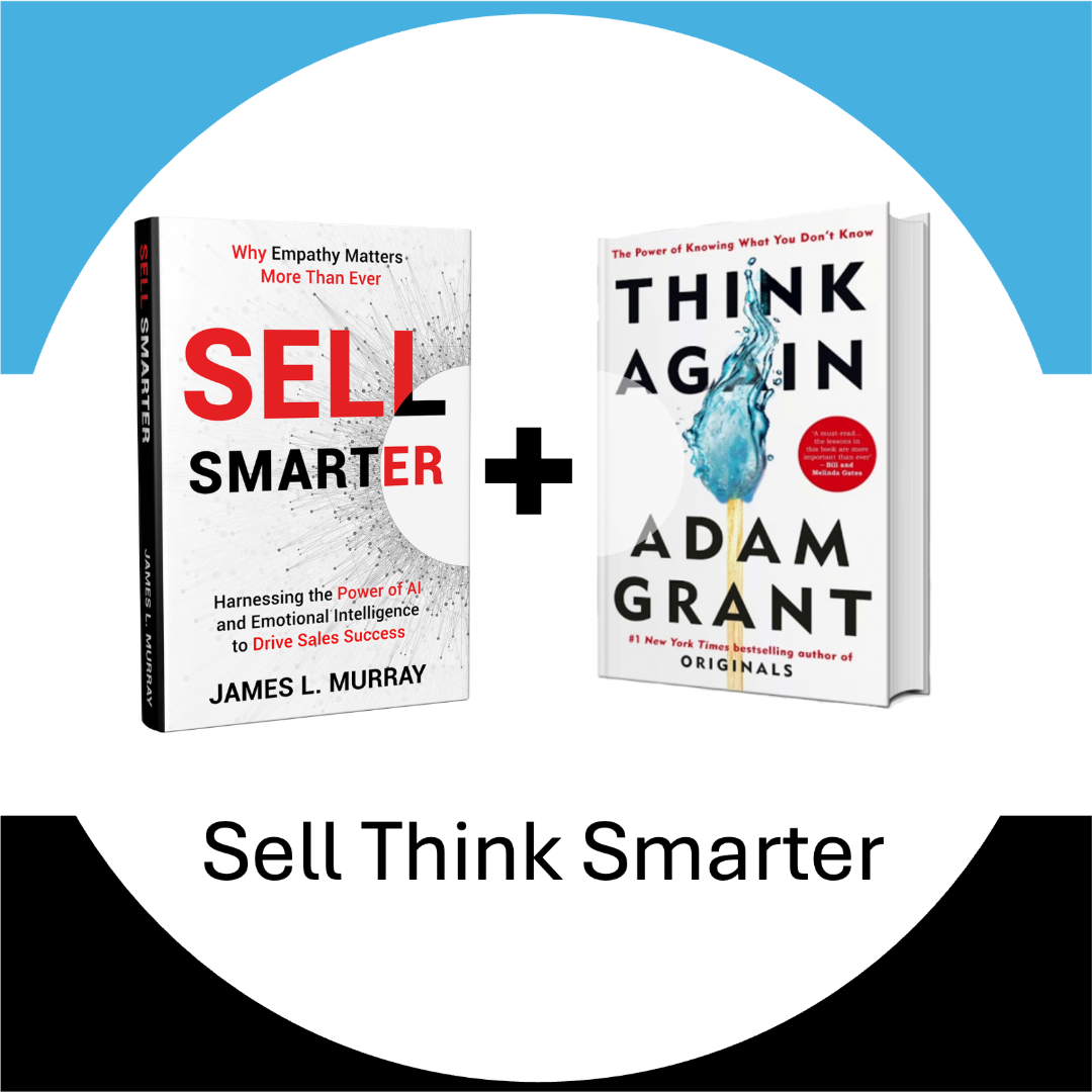 "Sell Smarter" by James L. Murray and "Think Again" by Adam Grant, with the text "Sell Think Smarter" - Adam Grant has excellent points on how to Think Again, while James L Murray has overlapping resources in Selling smarter