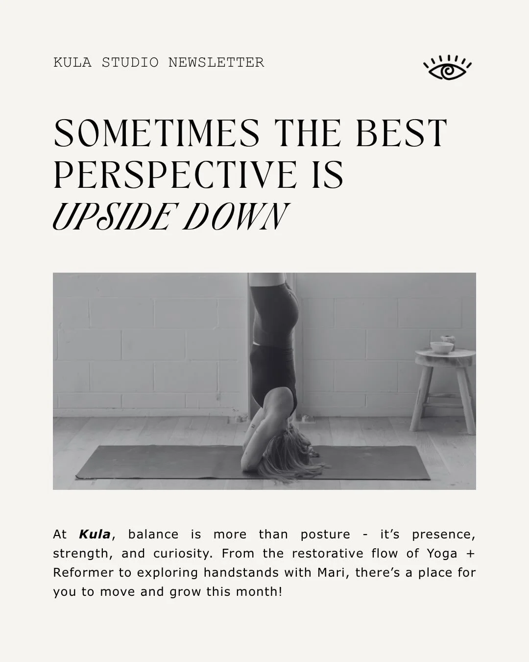 POV: you&rsquo;re looped in with our Newsletters 🌀

This month we&rsquo;re all about balance. Join Mari at her Handstand Workshop on Saturday 28th March and dive into her latest blog on everything upside down.

We&rsquo;re thrilled to launch Rachel 