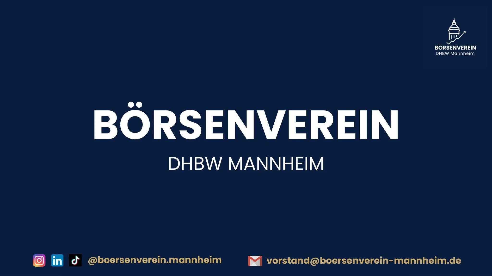 Wer wir sind! 💛💙🤍
Der B&ouml;rsenverein an der DHBW Mannheim e.V. ist als gemeinn&uuml;tziger Verein an der Dualen Hochschule Baden-W&uuml;rttemberg in Mannheim die Schnittstelle zwischen Theorie und Praxis. Wir f&ouml;rdern aktiv die Aktienkultur