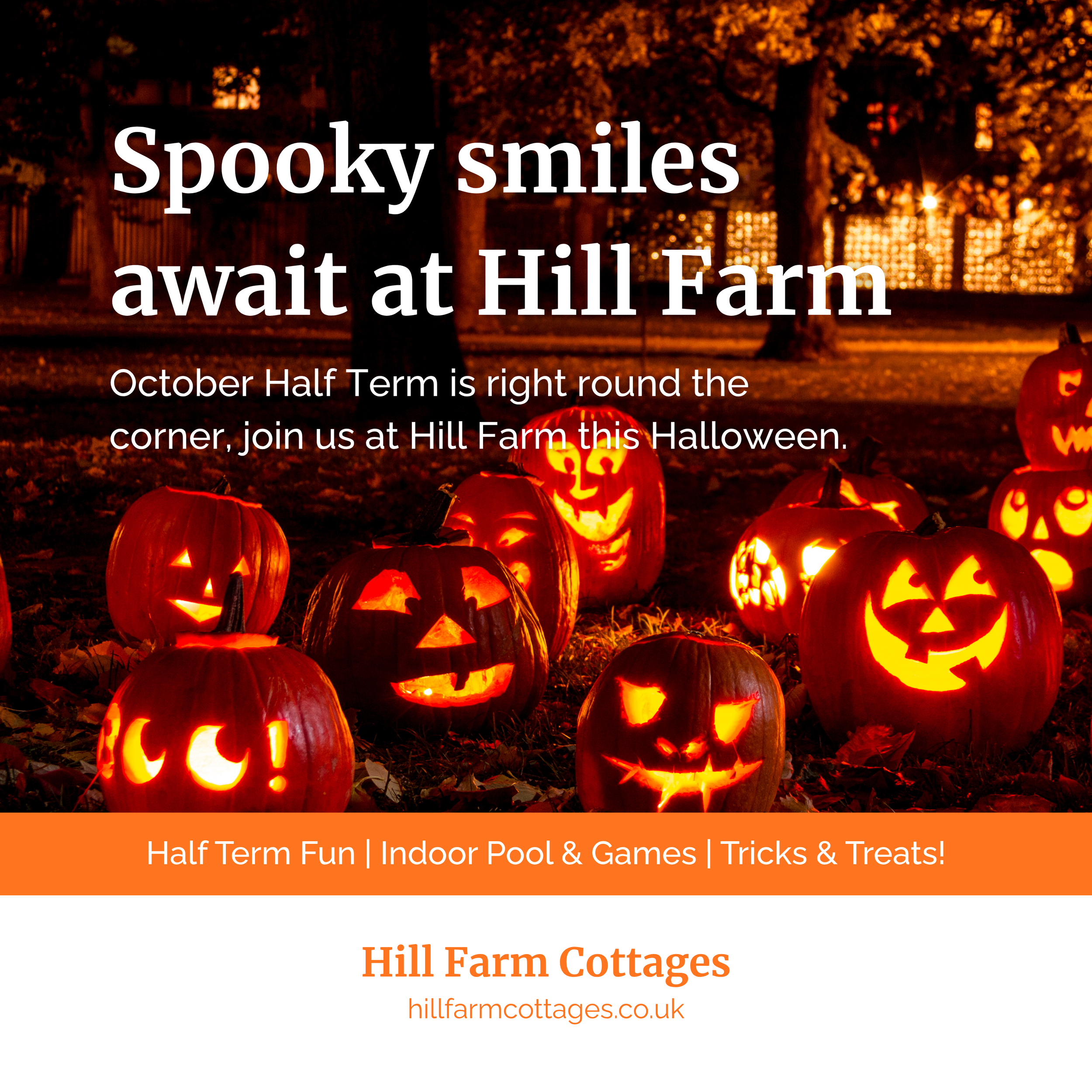 A Halloween pumpkin display with carved pumpkins illuminated from within, set outdoors at night with trees and lights in the background. Overlaid text promotes Hill Farm's Halloween event, mentioning October half term, indoor pool, games, tricks, and