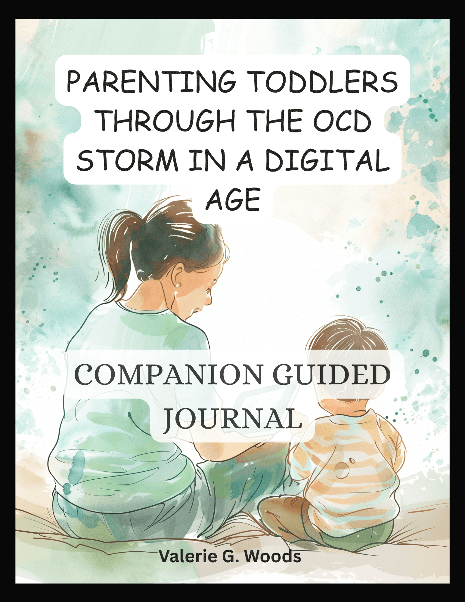Cover for: Parenting Toddlers Through The OCD Storm In a Digital Age Companion Guided Journal