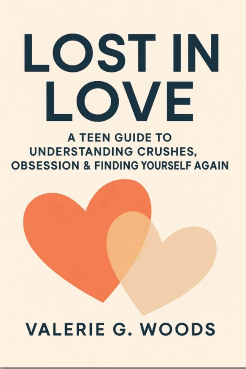 Book cover for: Lost In Love, A Teen Guide To Understanding Crushes, Obsession & Finding Yourself Again