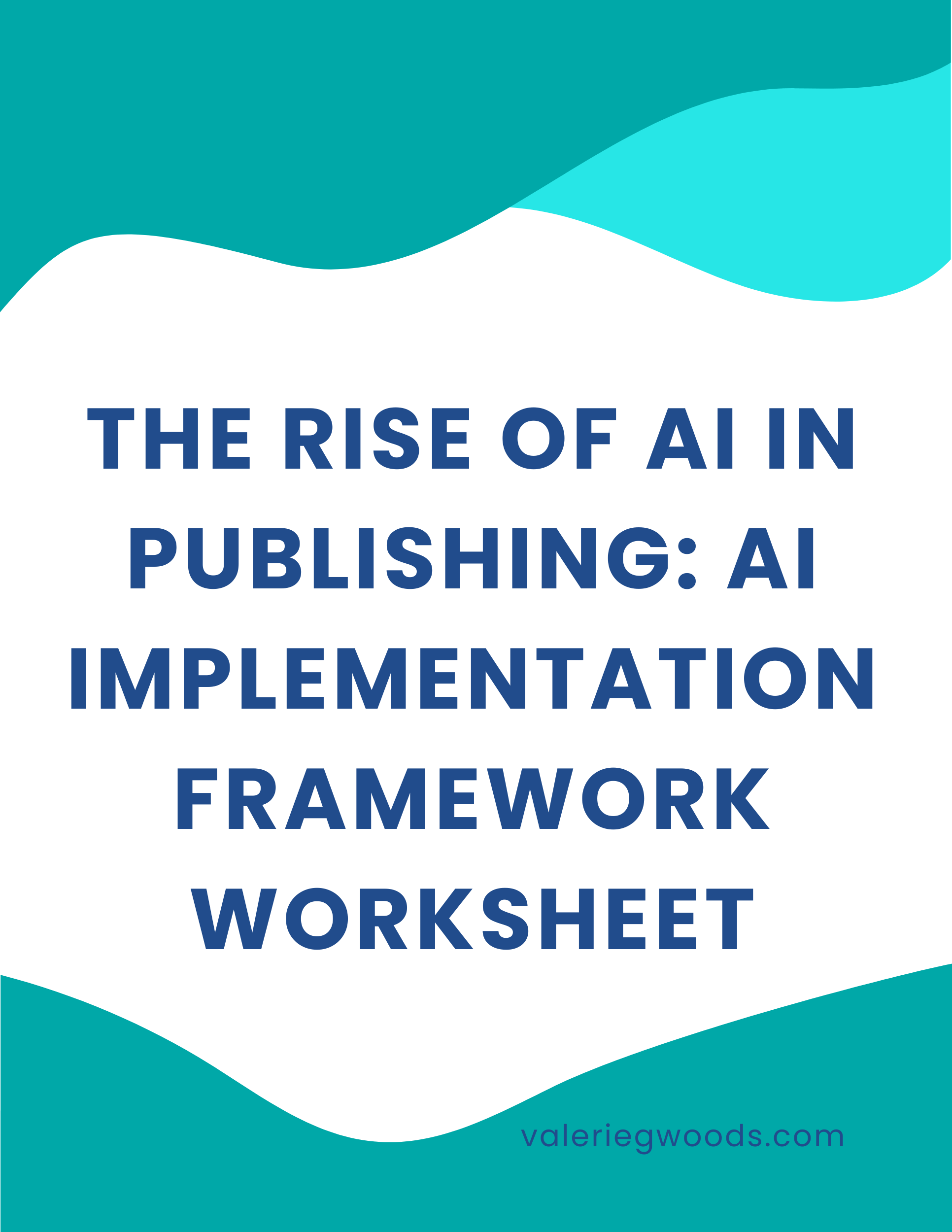 Cover for The Rise Of AI In Publishing: AI Implementation Framework Worksheet