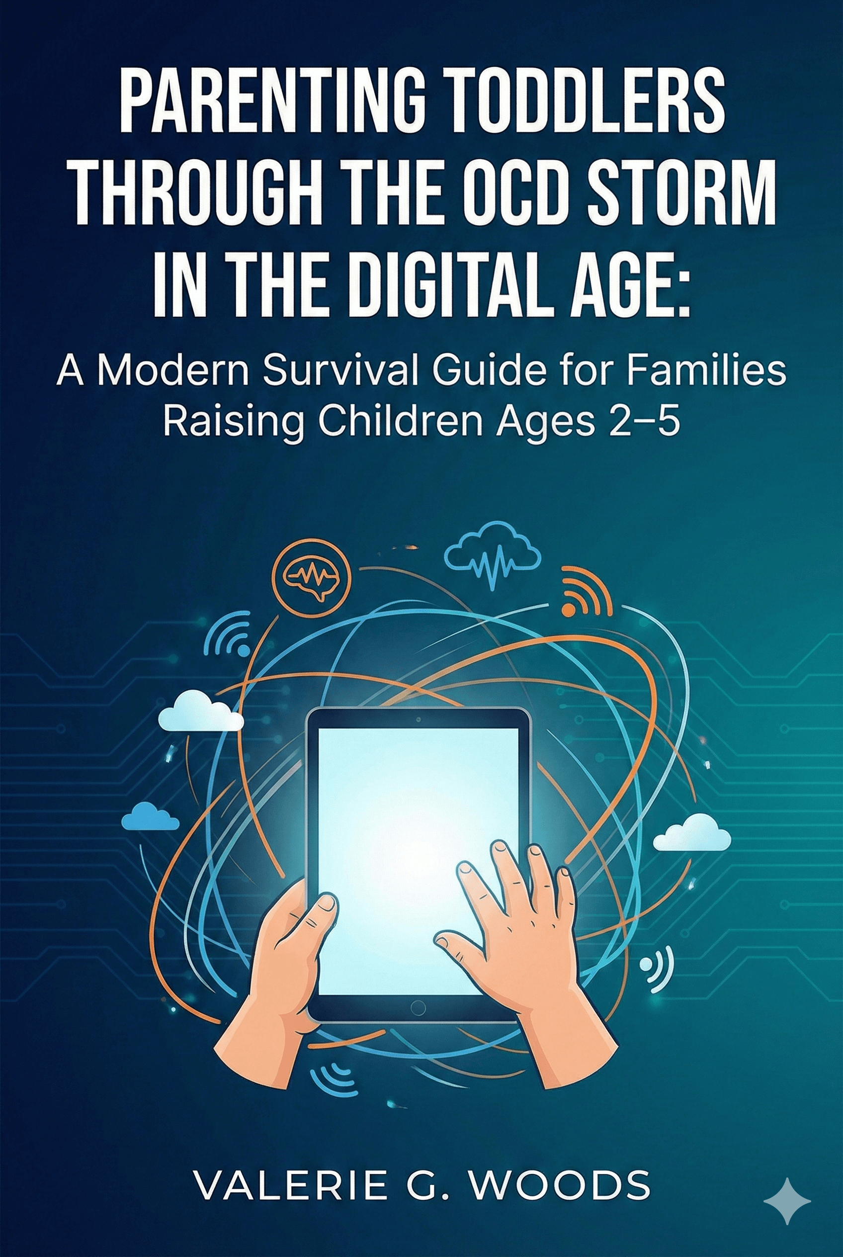 Cover for Parenting Toddlers Through The OCD Storm in the Digital Age