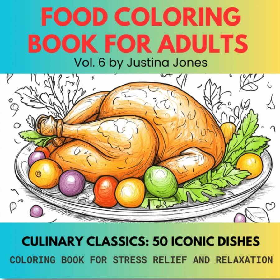 Book cover for: Food Coloring Book For Adults - Culinary Classics - 50 Iconic Dishes Vol. 6