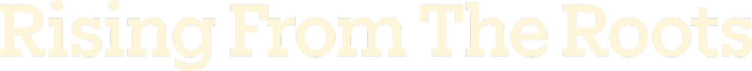 Rising From The Roots