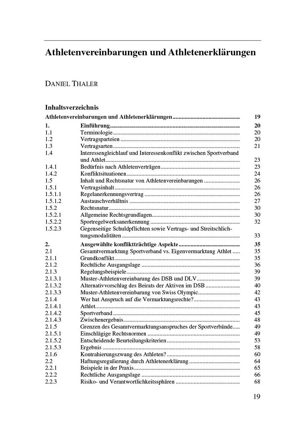 Athletenvereinbarungen und Athletenerklärungen, in: Oliver Arter/Margareta Baddeley (Hrsg.): Sport und Recht, 4. Tagungsband, Bern 2007, 19-77