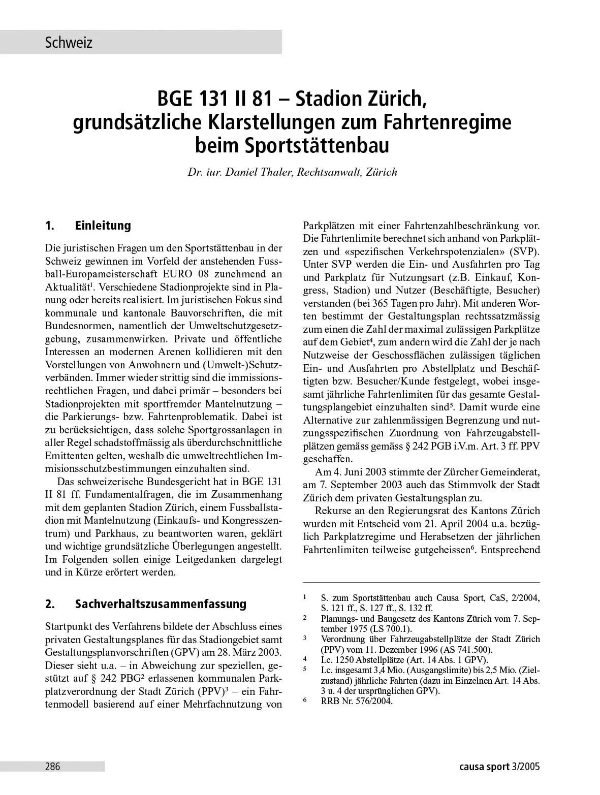 BGE 131 II 81 – Stadion Zürich, grundsätzliche Klarstellungen zum Fahrtenregime beim Sportstättenbau, in: Causa Sport 3/2005, 286 ff.