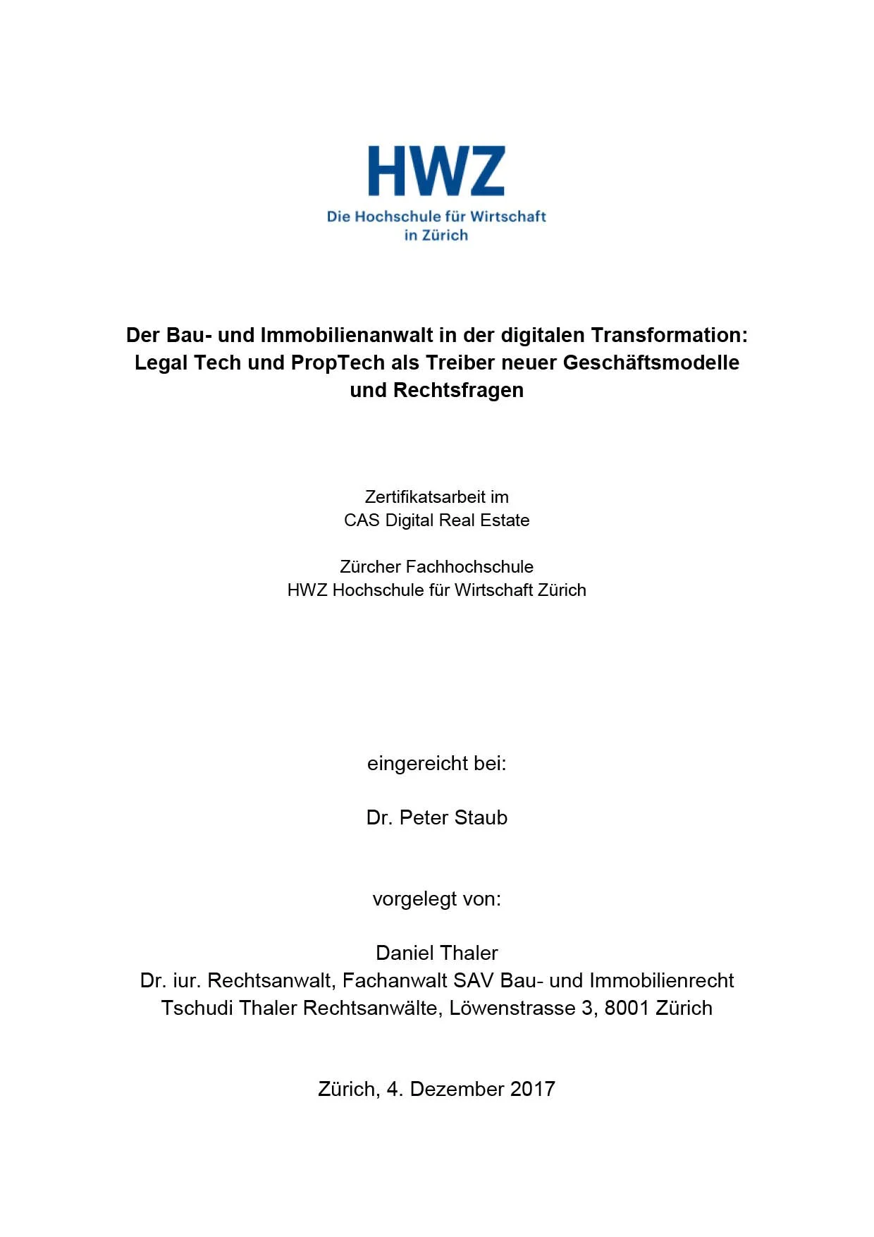 Der Bau- und Immobilienanwalt in der digitalen Transformation: Legal Tech und PropTech als Treiber neuer Geschäftsmodelle und Rechtsfragen, HWZ, Zertifikatsarbeit CAS Digital Real Estate, 4. Dezember 2017