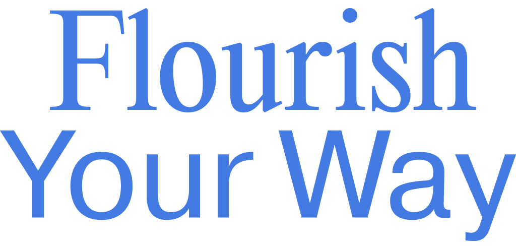 Flourish Your Way