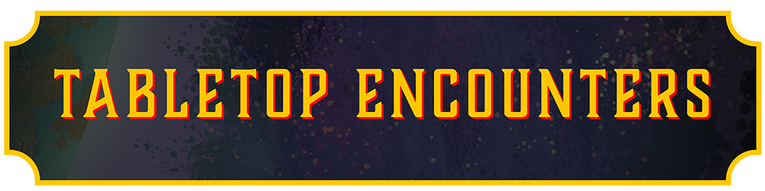 Tabletop Encounters