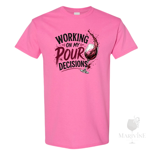 Working on My Pour Decisions Wine T-Shirt