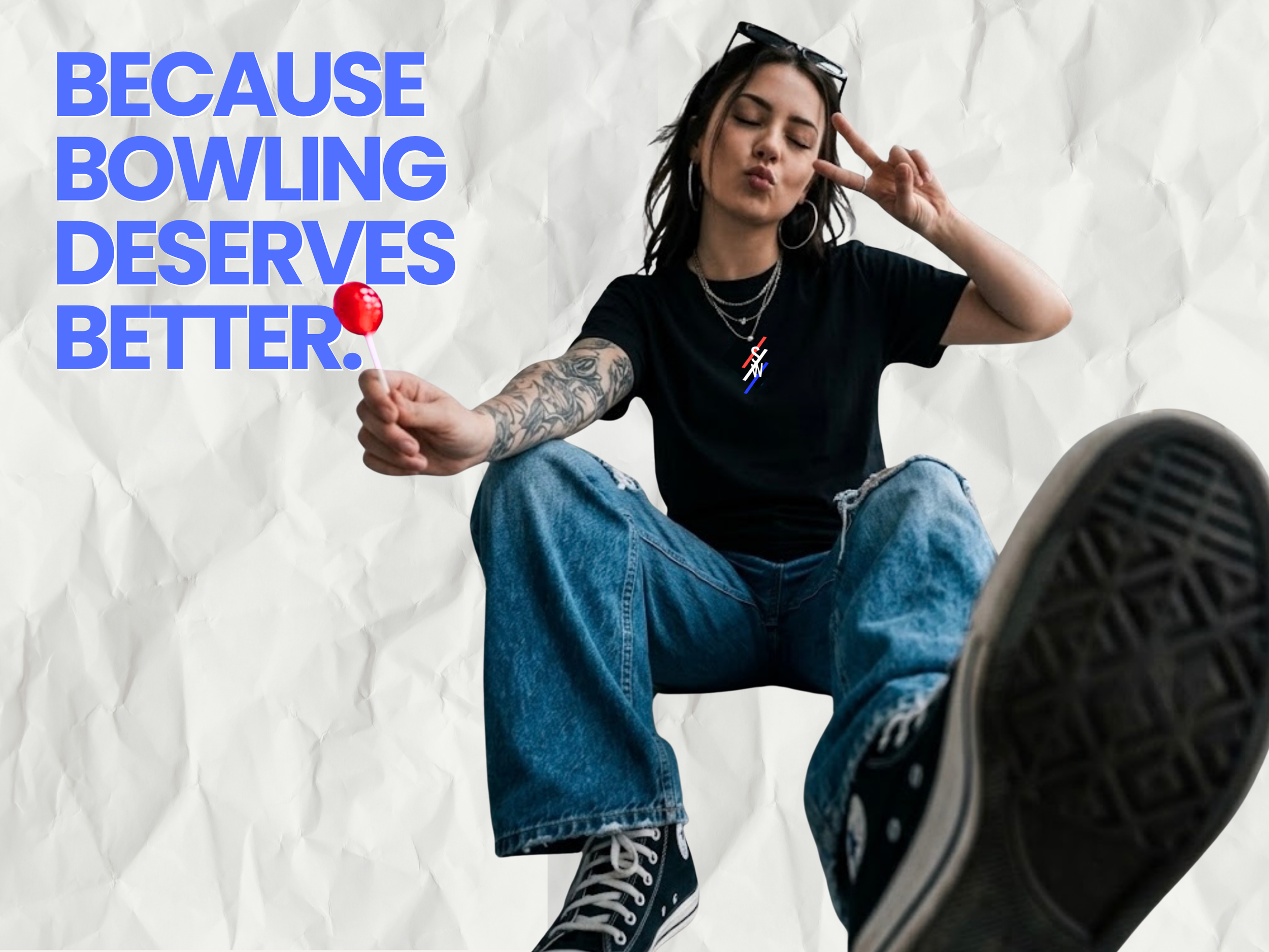 BECAUSE BOWLING DESERVES BETTER