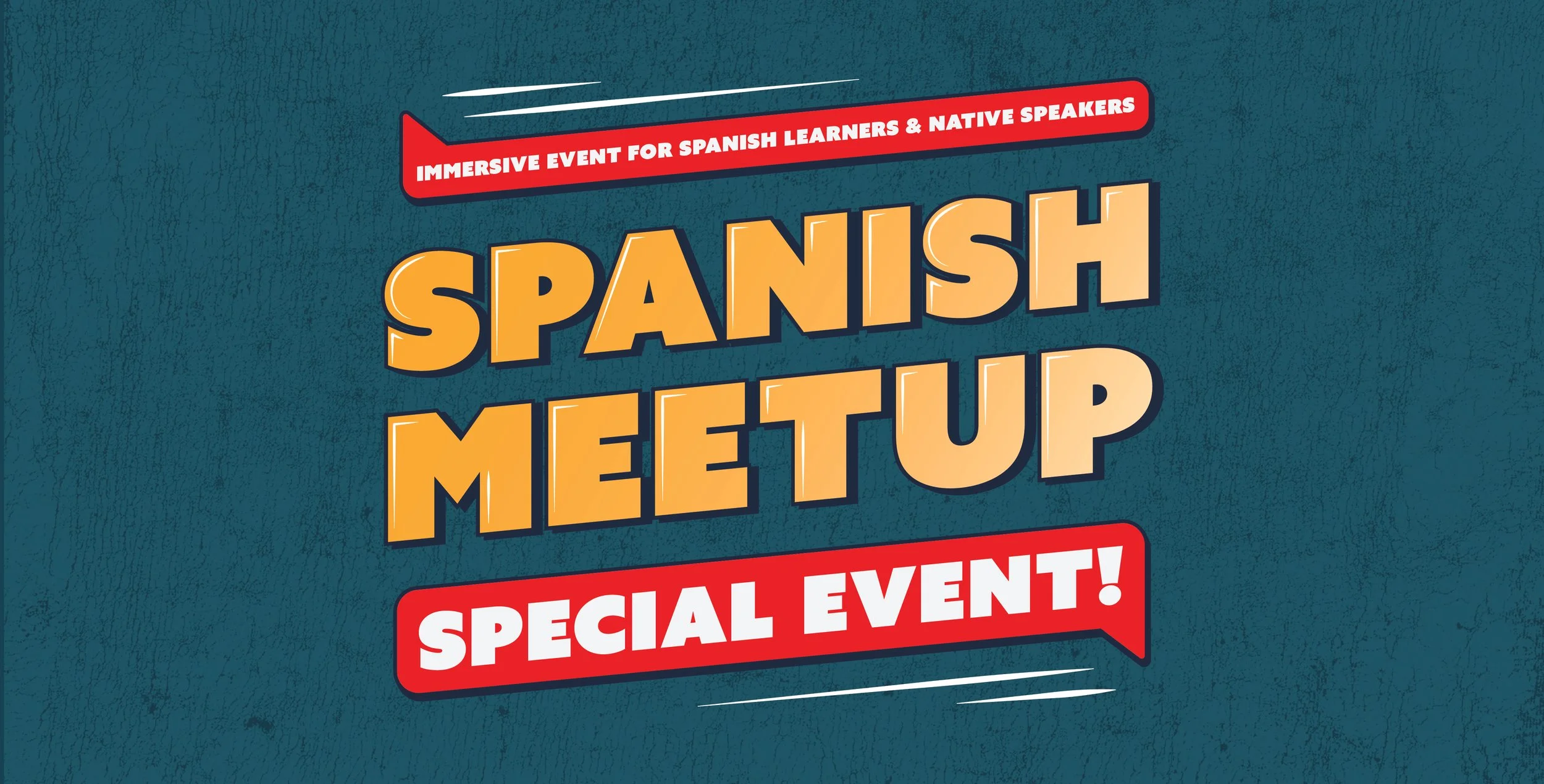 Text on a teal textured background promoting an immersive Spanish meetup event, with phrases highlighting a special event for Spanish learners and native speakers.