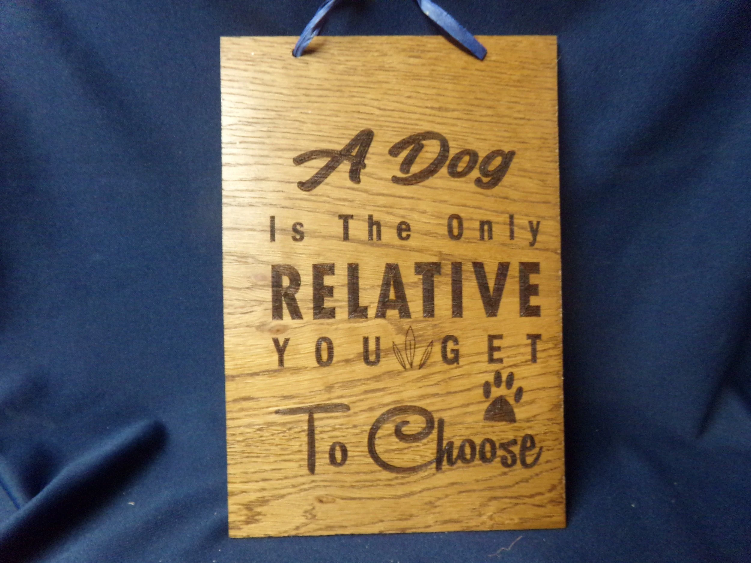 A DOG IS THE ONLY RELATIVE YOU GET TO CHOOSE.JPG