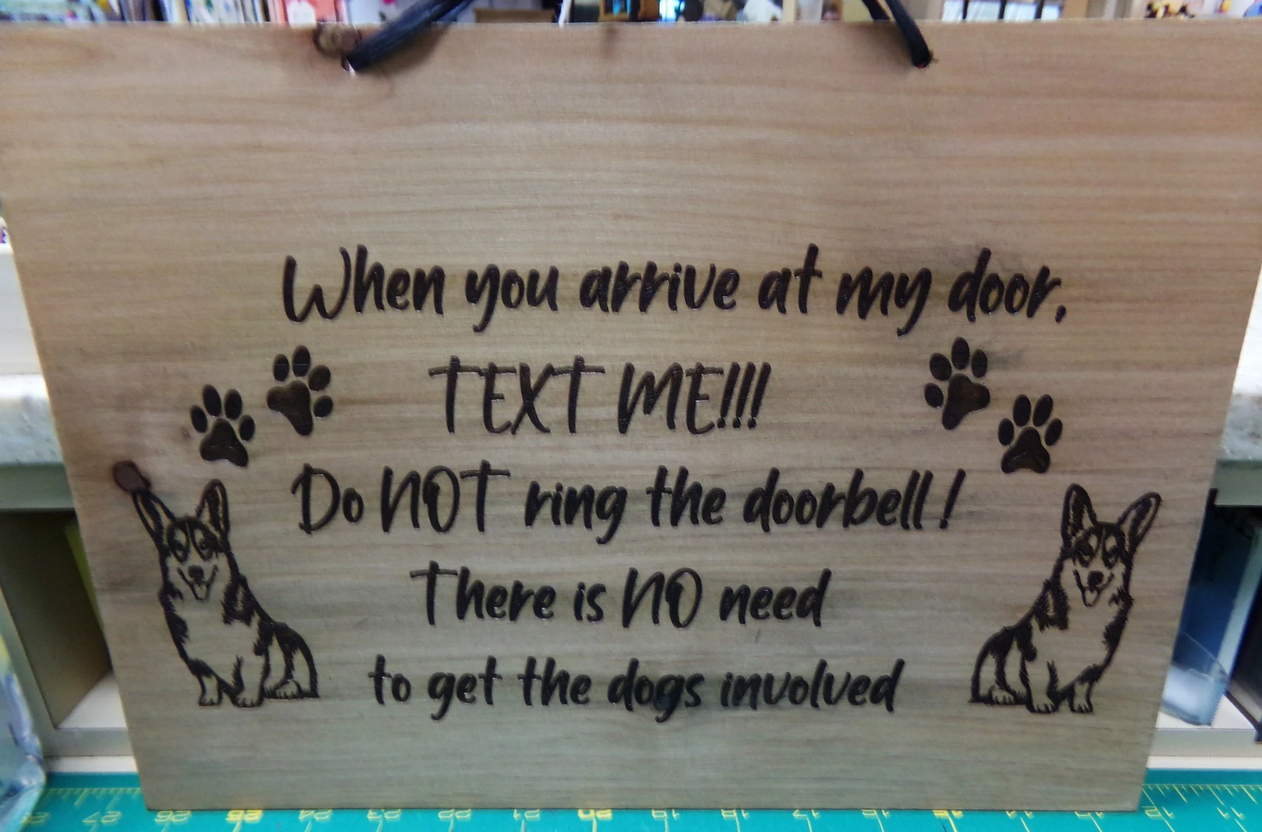 Decorative Wood Signs  WHEN YOU ARRIVE AT MY DOOR, DO NOT RING THE DOORBELL, TEXT ME NO NEED TO GET DOGS UNVOLVED