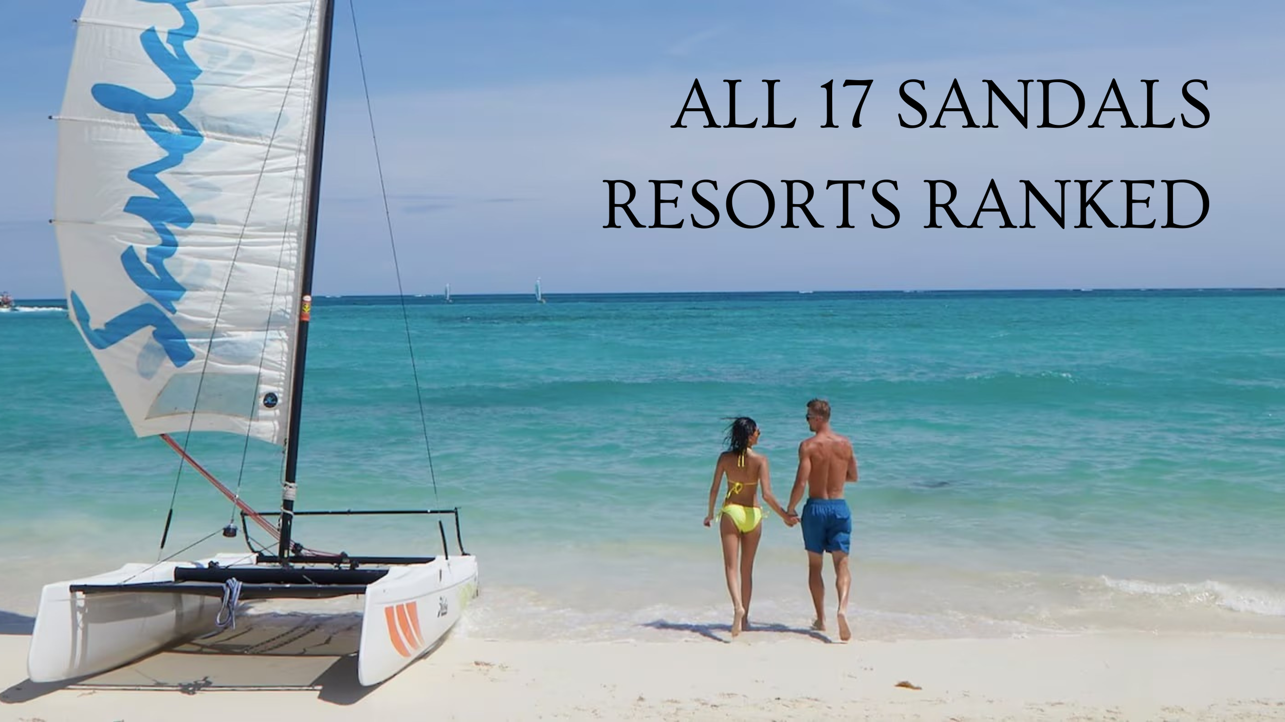 Every Sandals Resort, Compared: