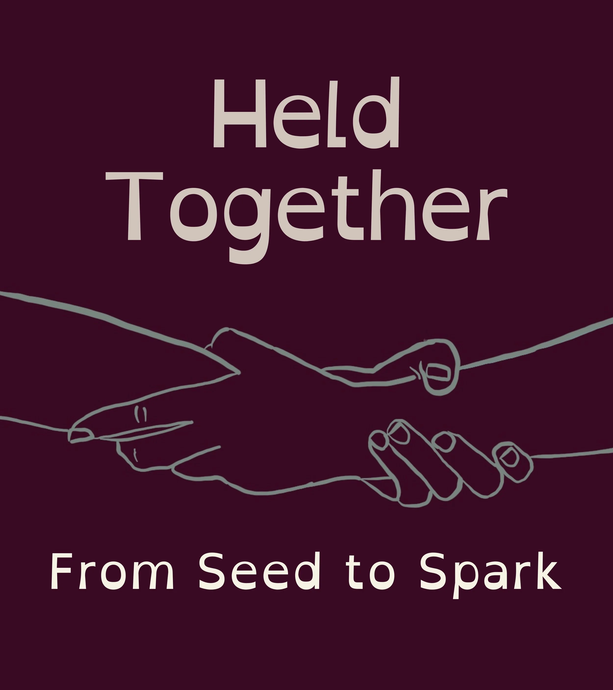 Episode 2 From Seed to Spark: An Introduction to Held Together