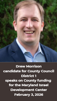 Video of Drew Morrison Drew Morrison for County Council District 1 on the Maryand Israel Development Centery Council District 1, speaking on county funding for the Maryland Israel Development Center, February 3, 2026.