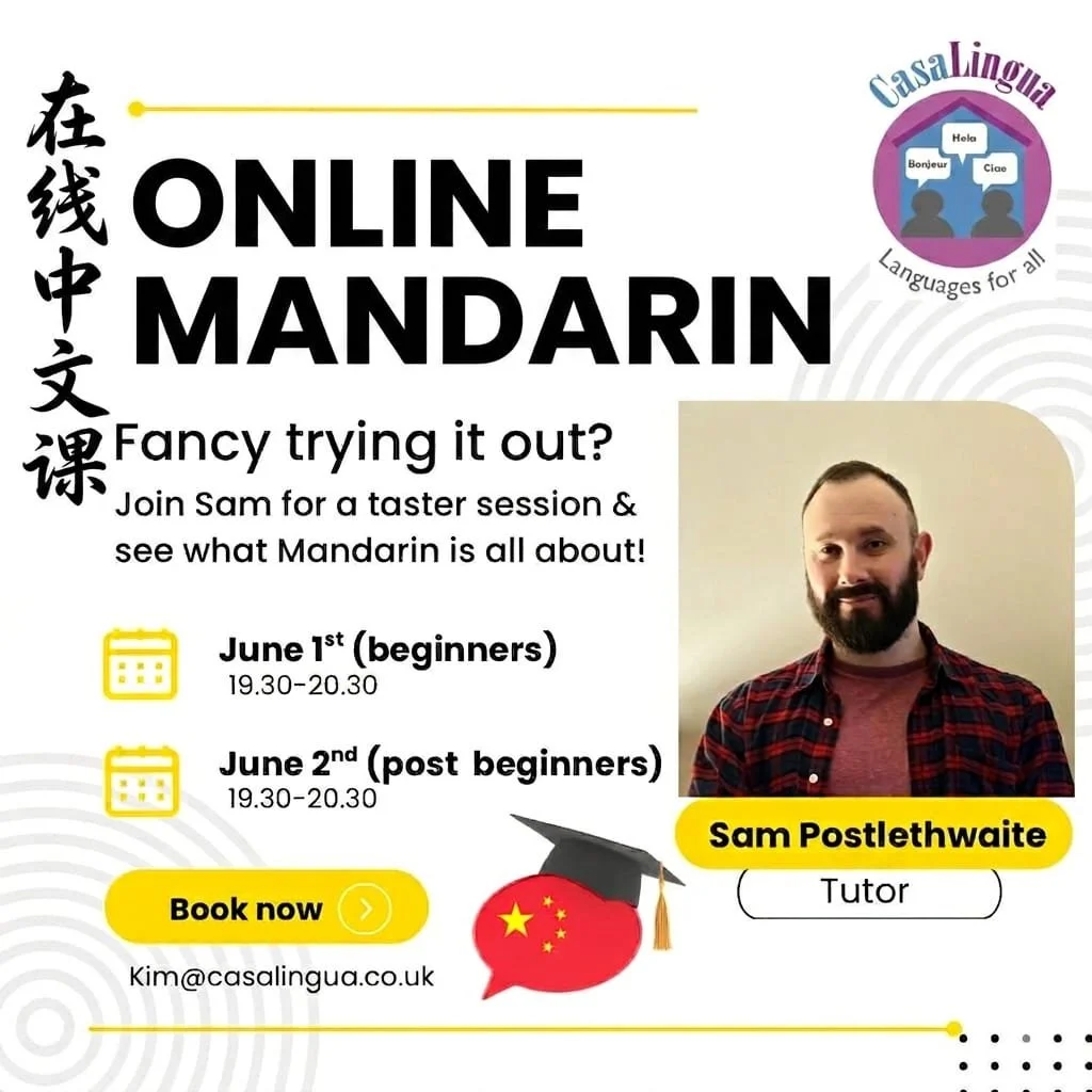 Why not try something totally new? 

At the start of June, CasaLingua is running two taster lessons (both online) for students who are totally new to Mandarin as well as those who have already studied the language.  Places are &pound;15 and limited s