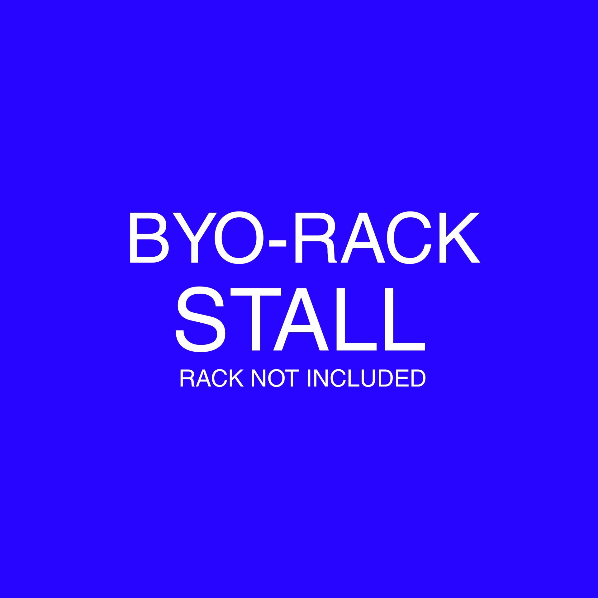BYO-RACK STALL | APRIL 18