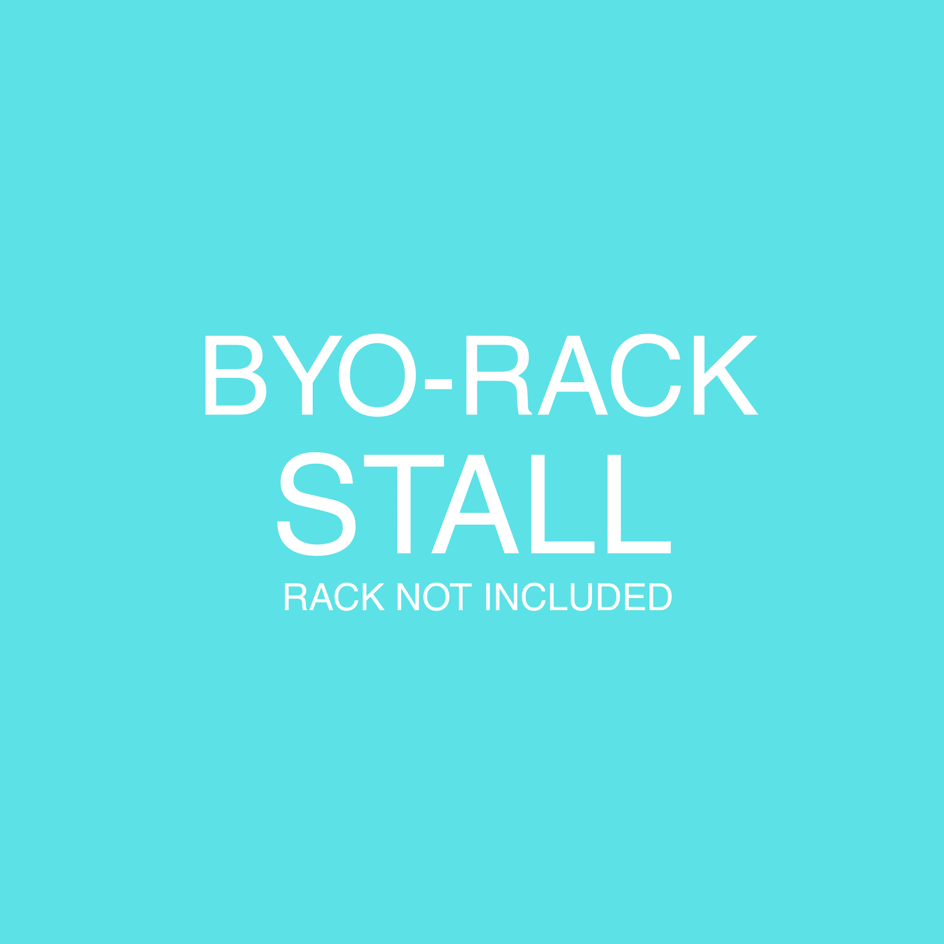 BYO-RACK STALL MAY 16