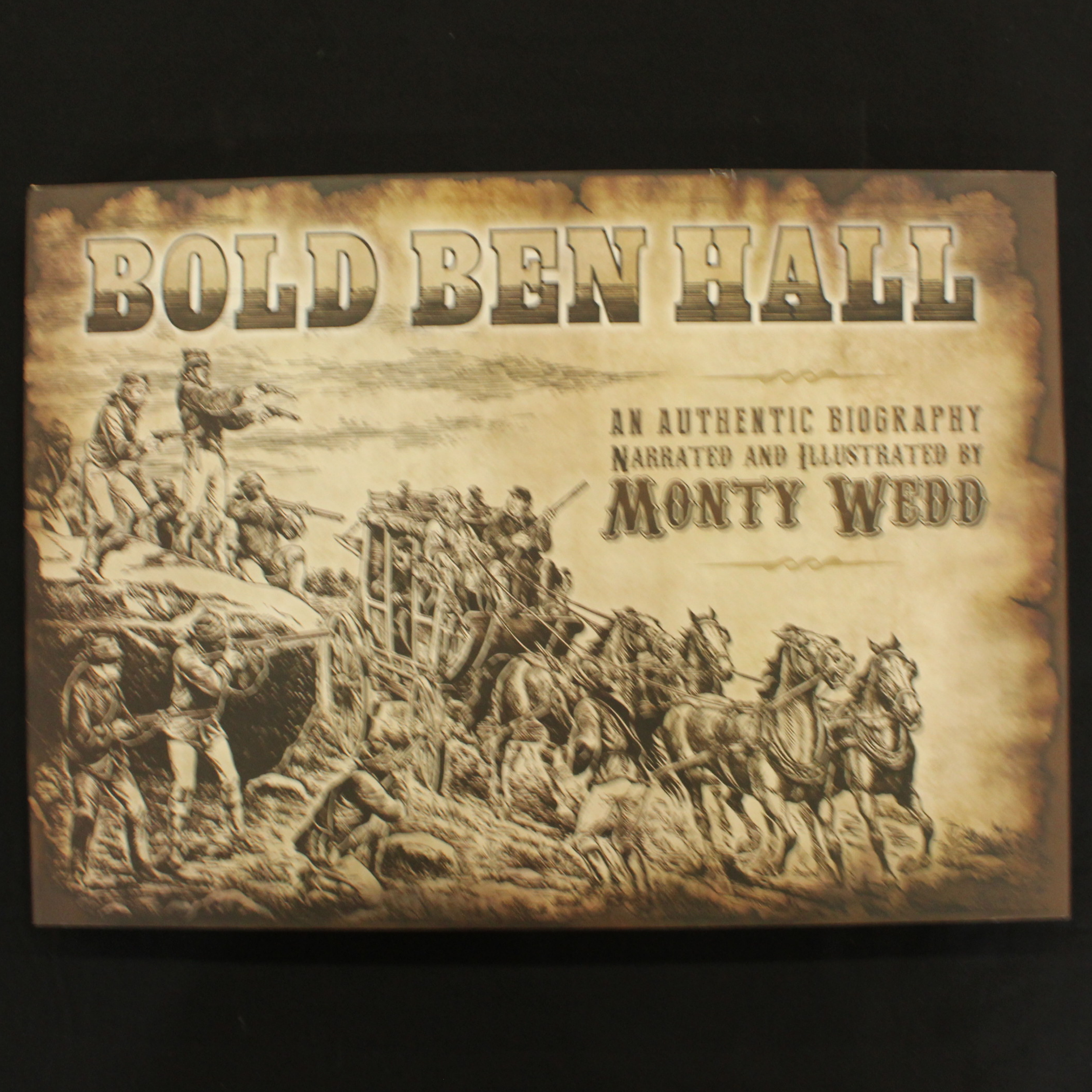 Bold Ben Hall An Authentic Biography Narrated and Illustrated by Monty Wedd