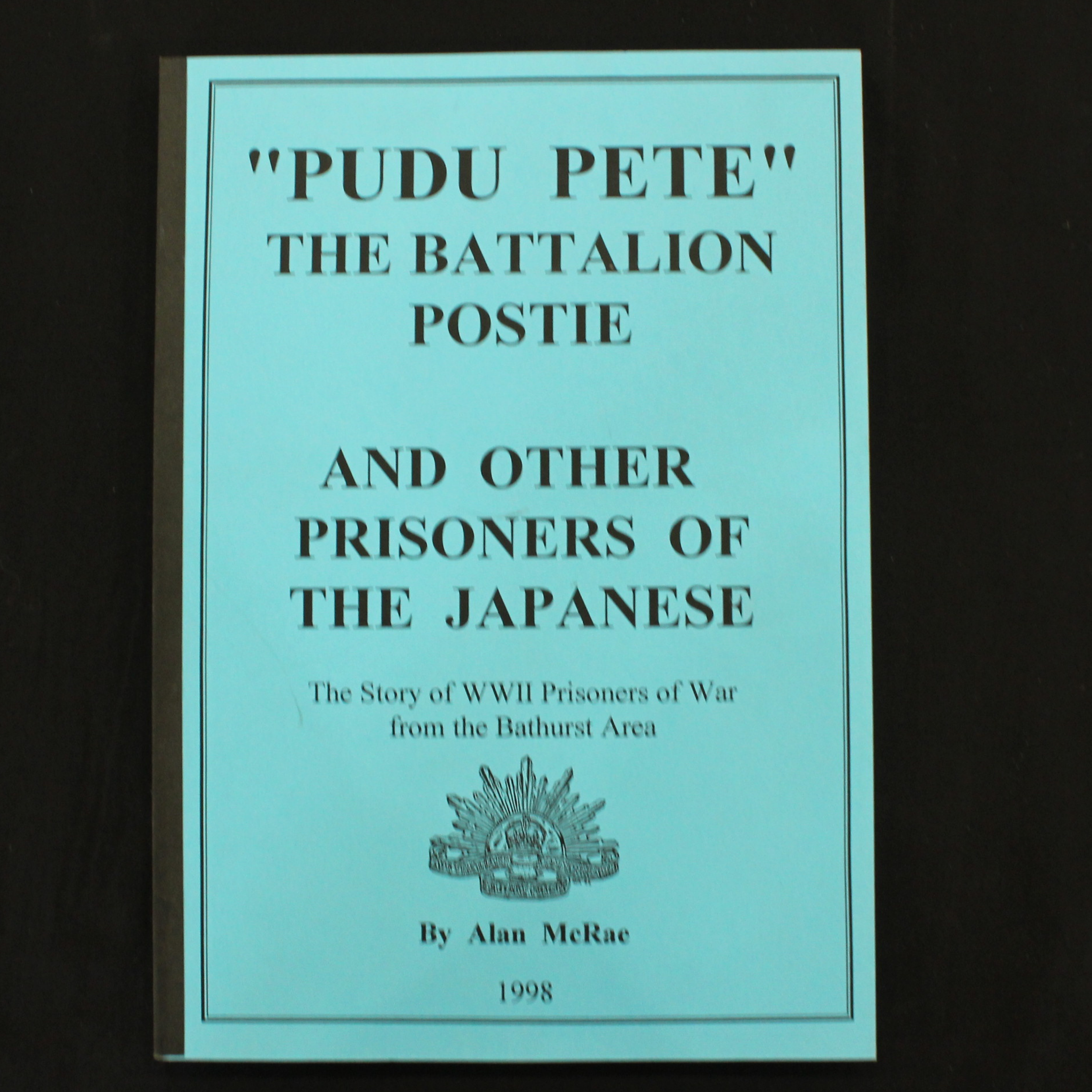 "Pudu Pete" The Battalion Postie and Other Prisoners of The Japanese