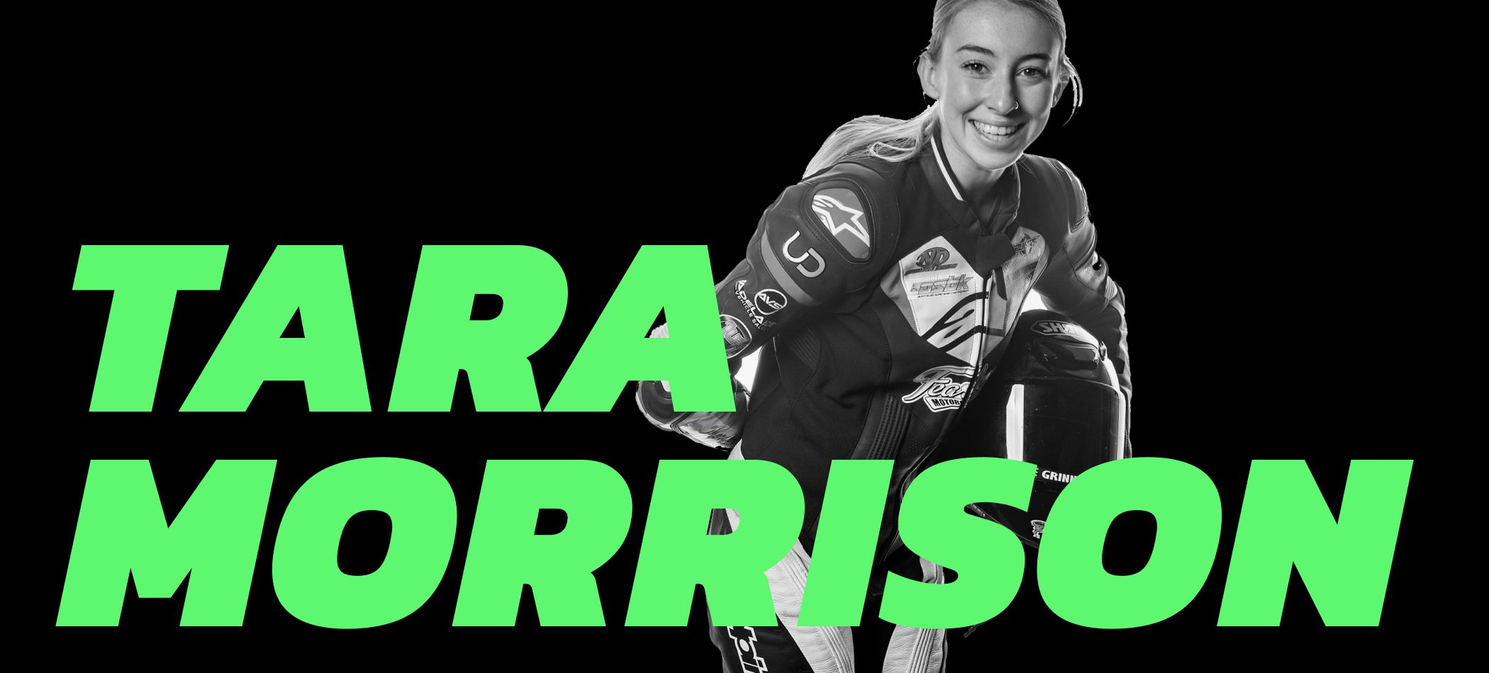 Black and white photo of a female motorcycle racer in racing gear, smiling, with green text overlay that reads 'Tara Morrison'.