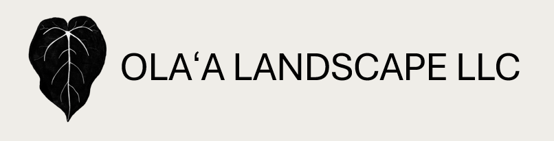 OLAʻA   LANDSCAPE      LLC