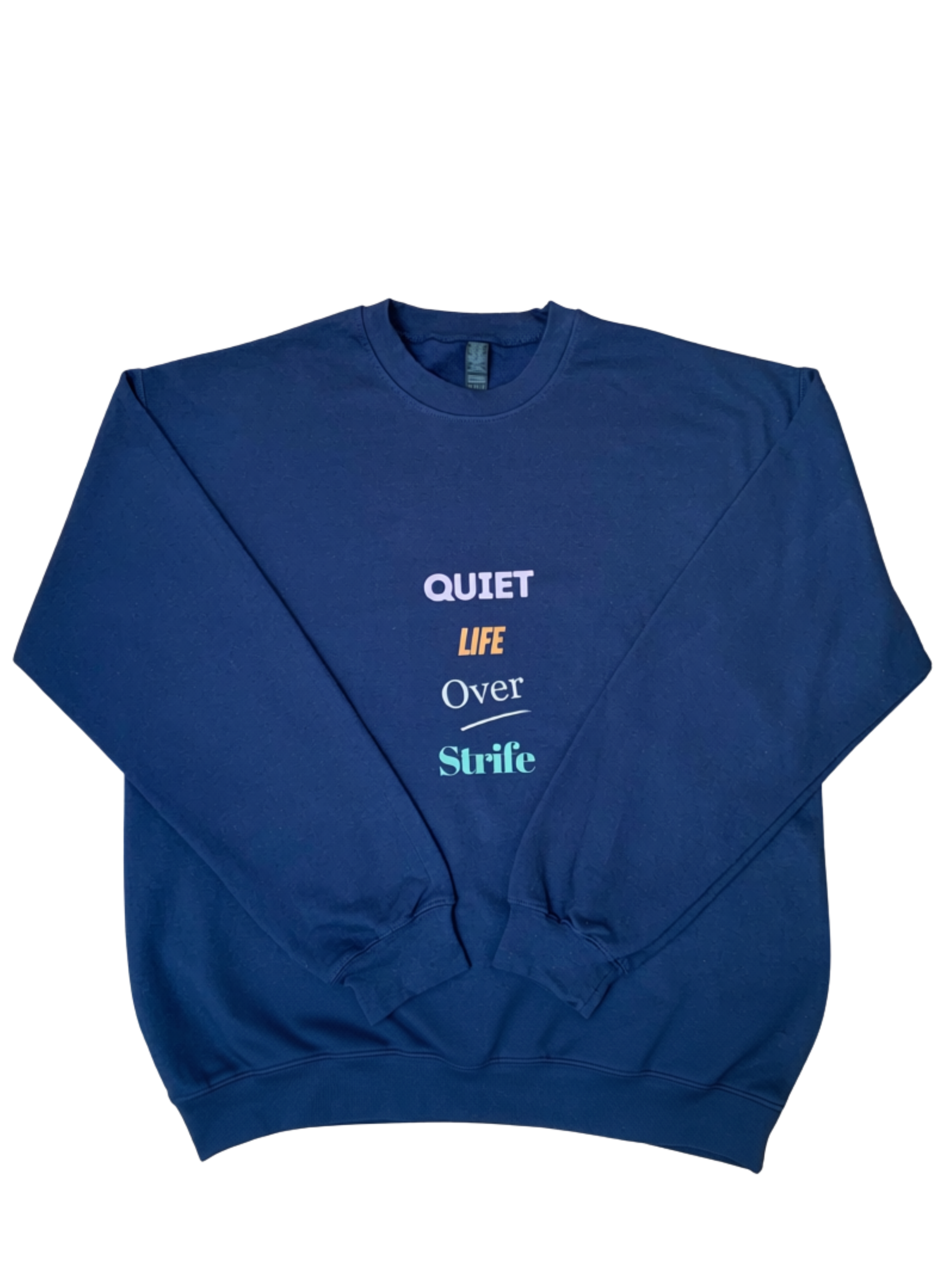 Quiet Life Over Strife Sweatshirt