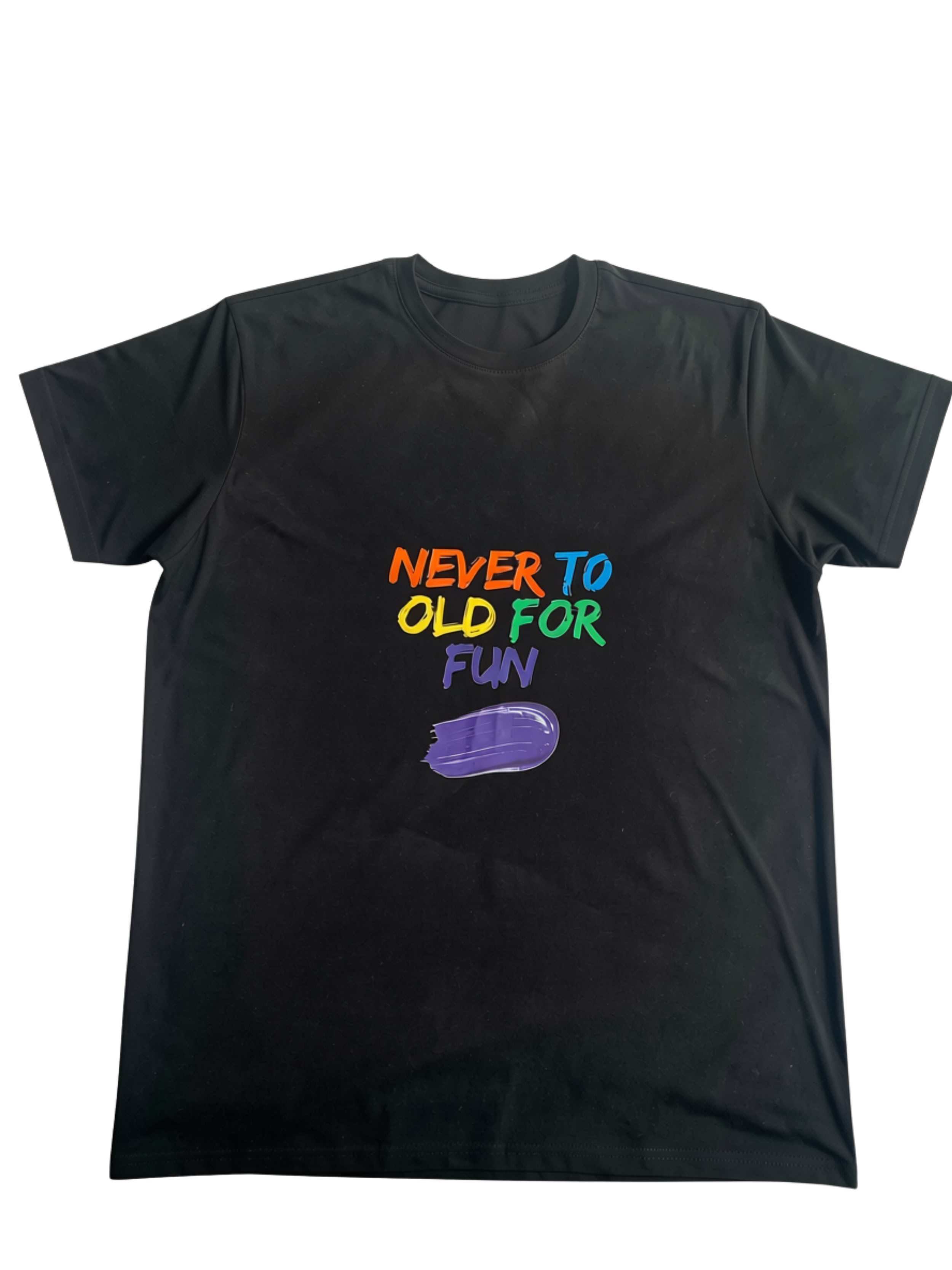 Never To Old For Fun T-Shirt