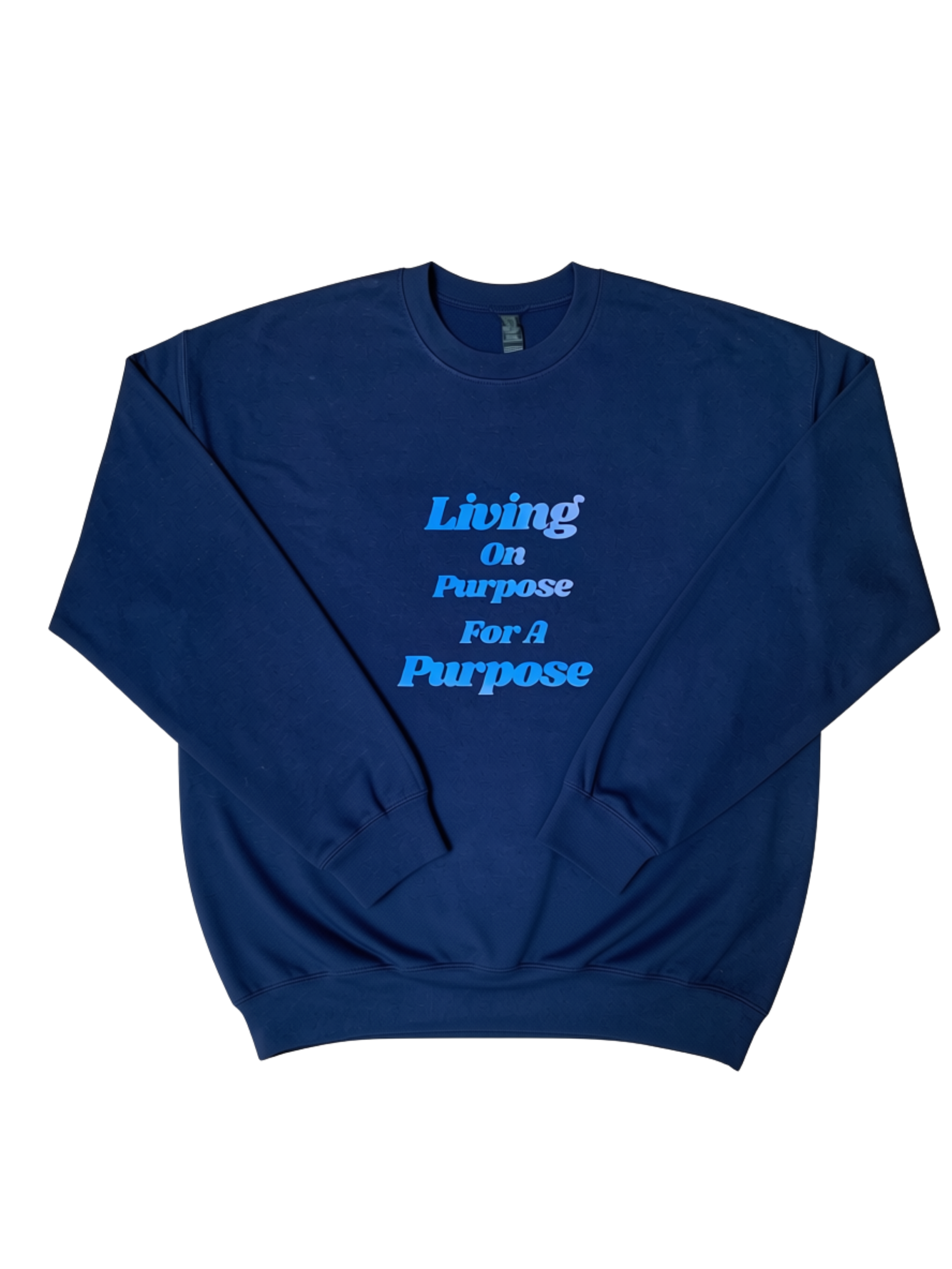 Living On Purpose For A Purpose Sweatshirt