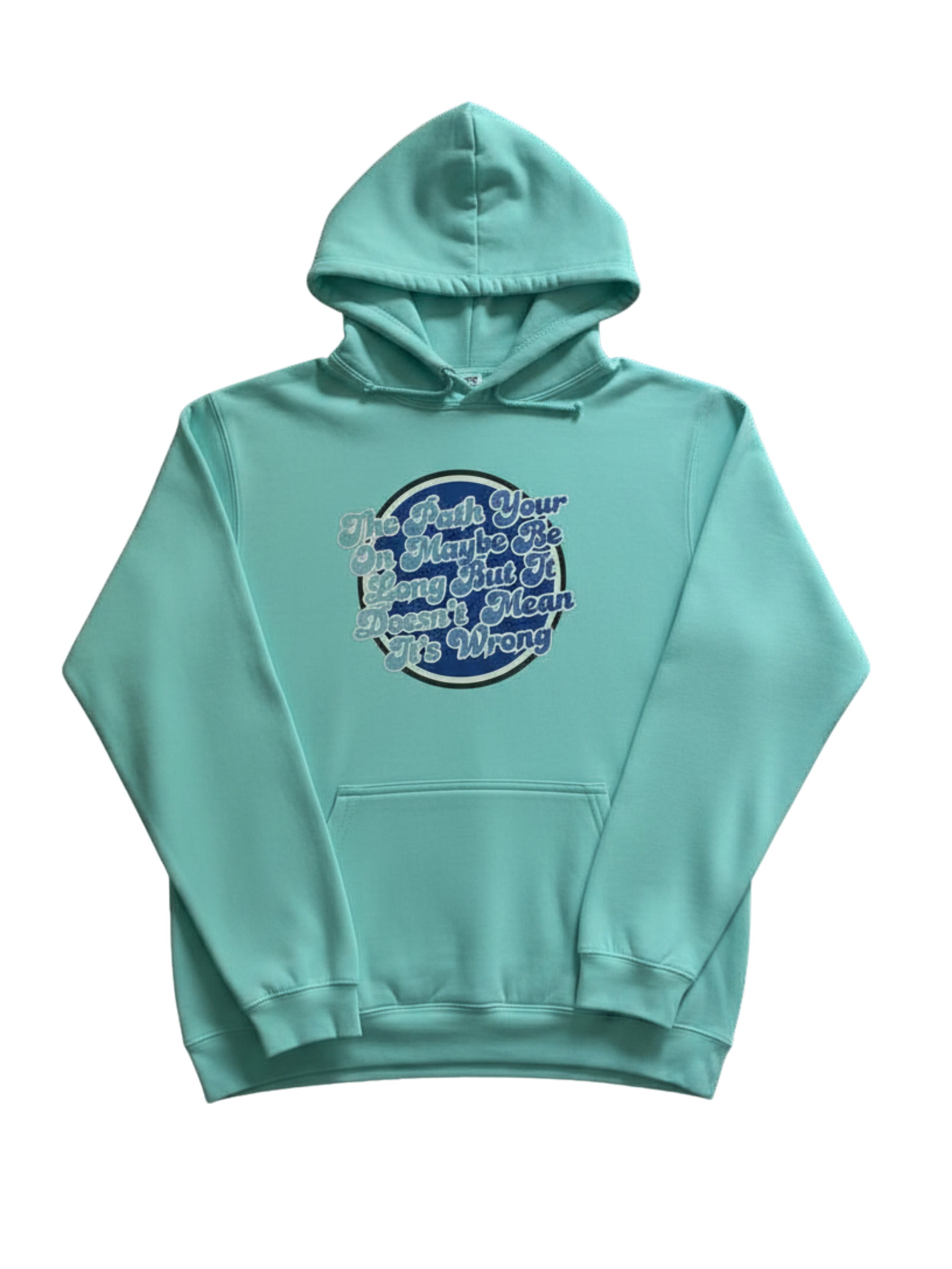 The Path Your On Maybe Long But It Doesn't Mean It's Wrong Hoodie