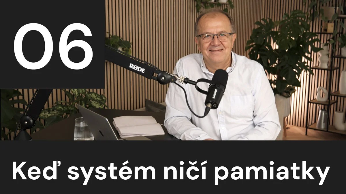 06. Keď systém ničí pamiatky