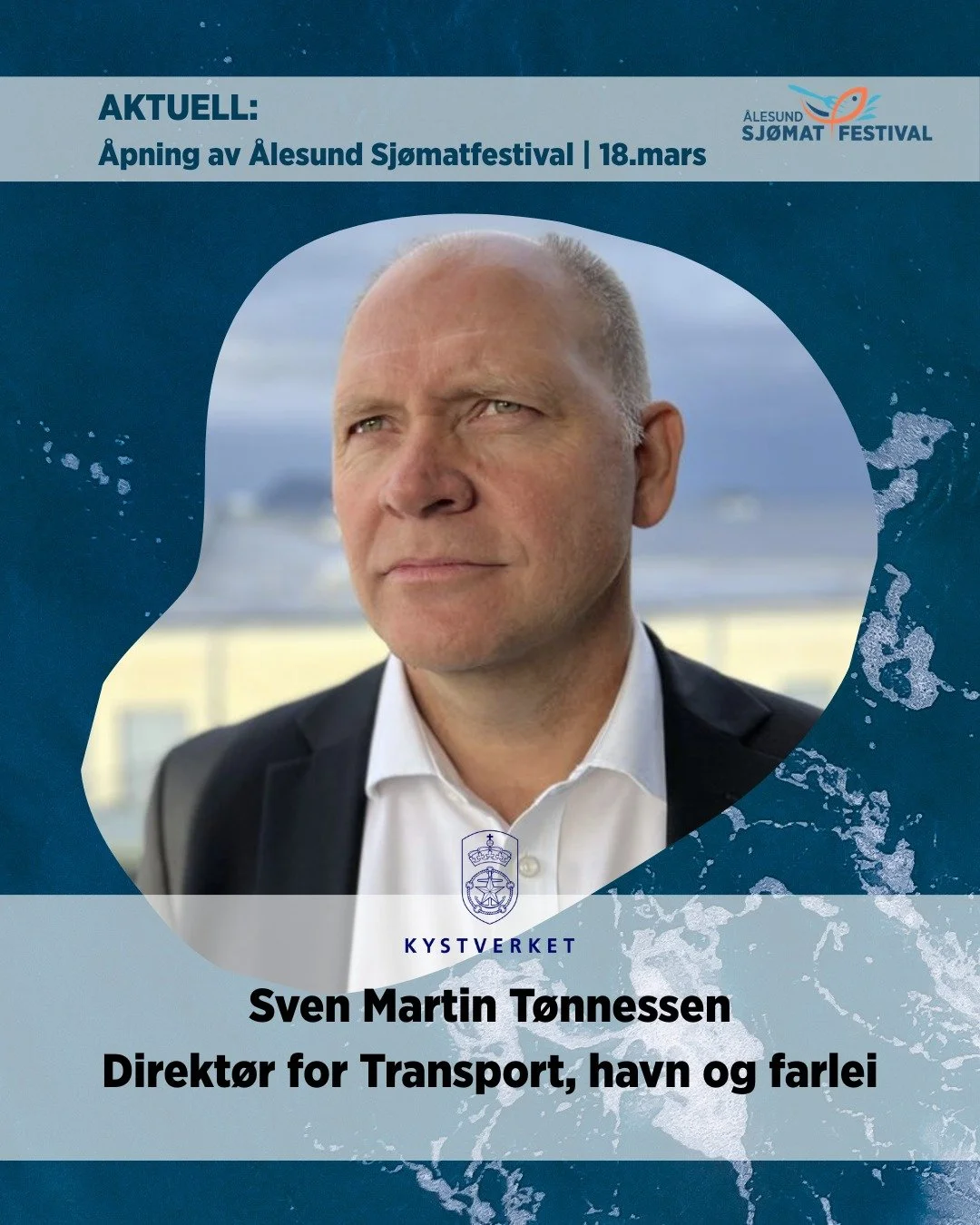 Sven Martin T&oslash;nnessen kommer til &aring;pningen av &Aring;lesund Sj&oslash;matfestival 18. mars.

Han holder innlegget:
&laquo;Sj&oslash;trafikken og havnenes rolle for totalberedskap&raquo;

Hvordan sikrer vi trygg sj&oslash;transport &ndash;
