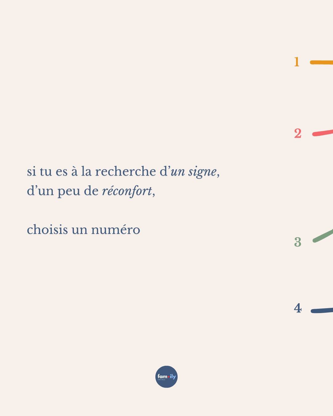 Si tu es &agrave; la recherche d&rsquo;un signe&hellip;
d&rsquo;un peu de r&eacute;confort&hellip;
d&rsquo;un petit message pour t&rsquo;aider &agrave; tenir aujourd&rsquo;hui,
tu es au bon endroit.
Choisis un num&eacute;ro : 1, 2, 3 ou 4.
Ne r&eacut