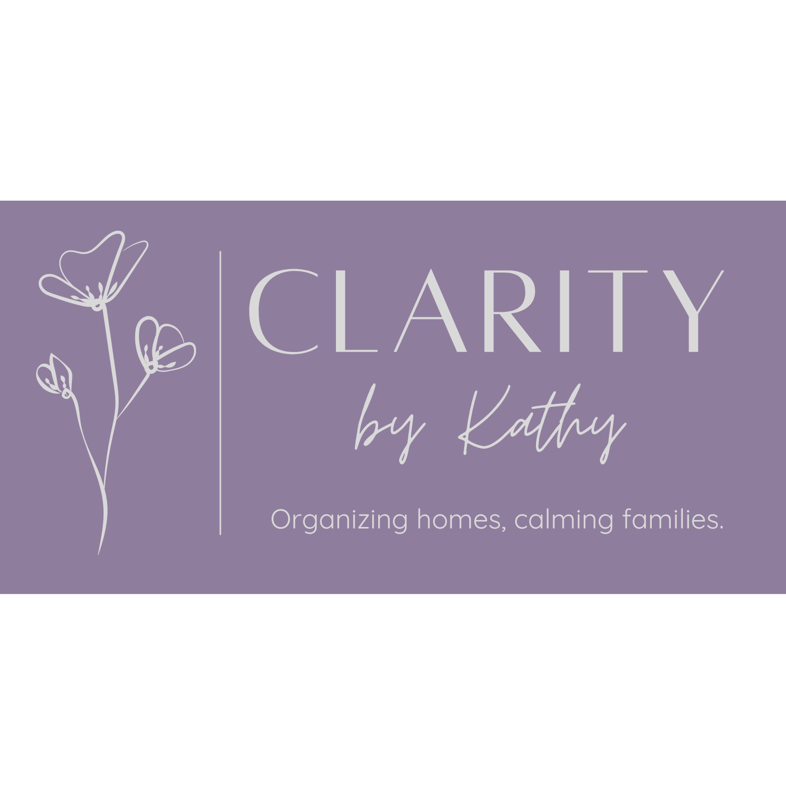 Business card for 'Clarity by Kathy' with a purple background, feature of a simple white line drawing of flowers on the left, and text indicating services of organizing homes and calming families.