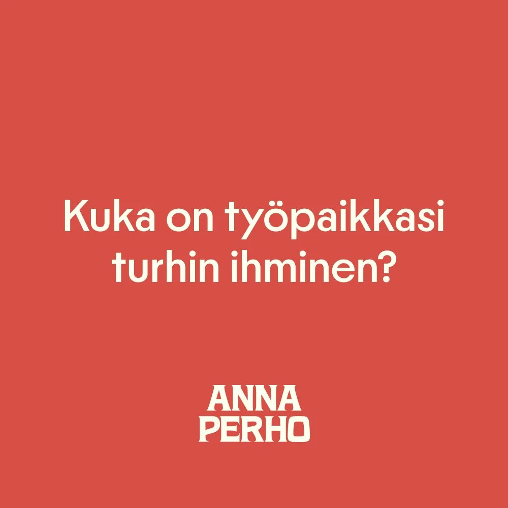Kuka on työpaikkasi turhin ihminen?