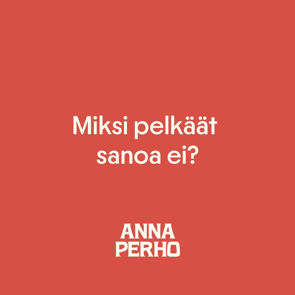 Miksi pelkäät sanoa ei?