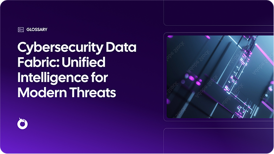 Cybersecurity Data Fabric: Unified Intelligence for Modern Threats