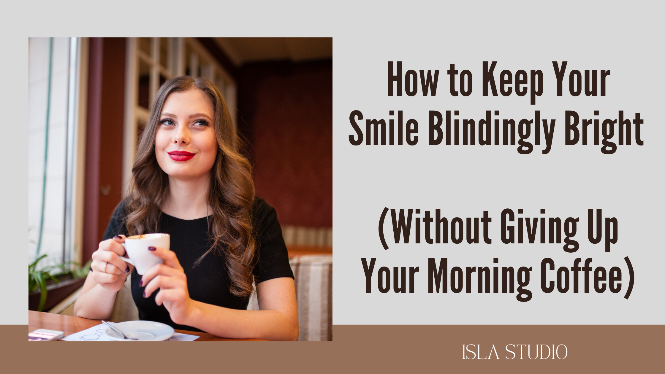 How to Keep Your Smile Blindingly Bright (Without Giving Up Your Morning Coffee)