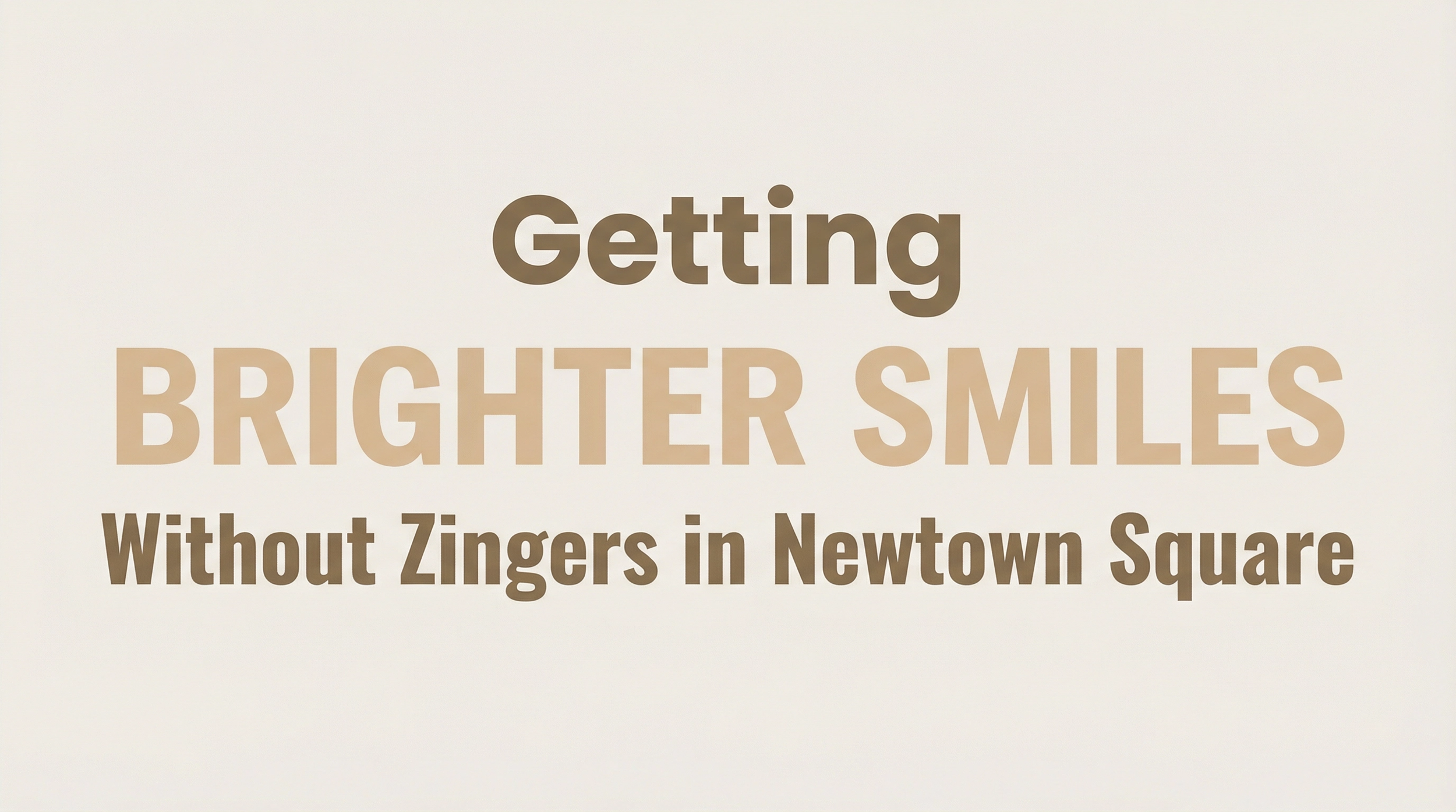 Getting Brighter Smiles Without Zingers in Newtown Square