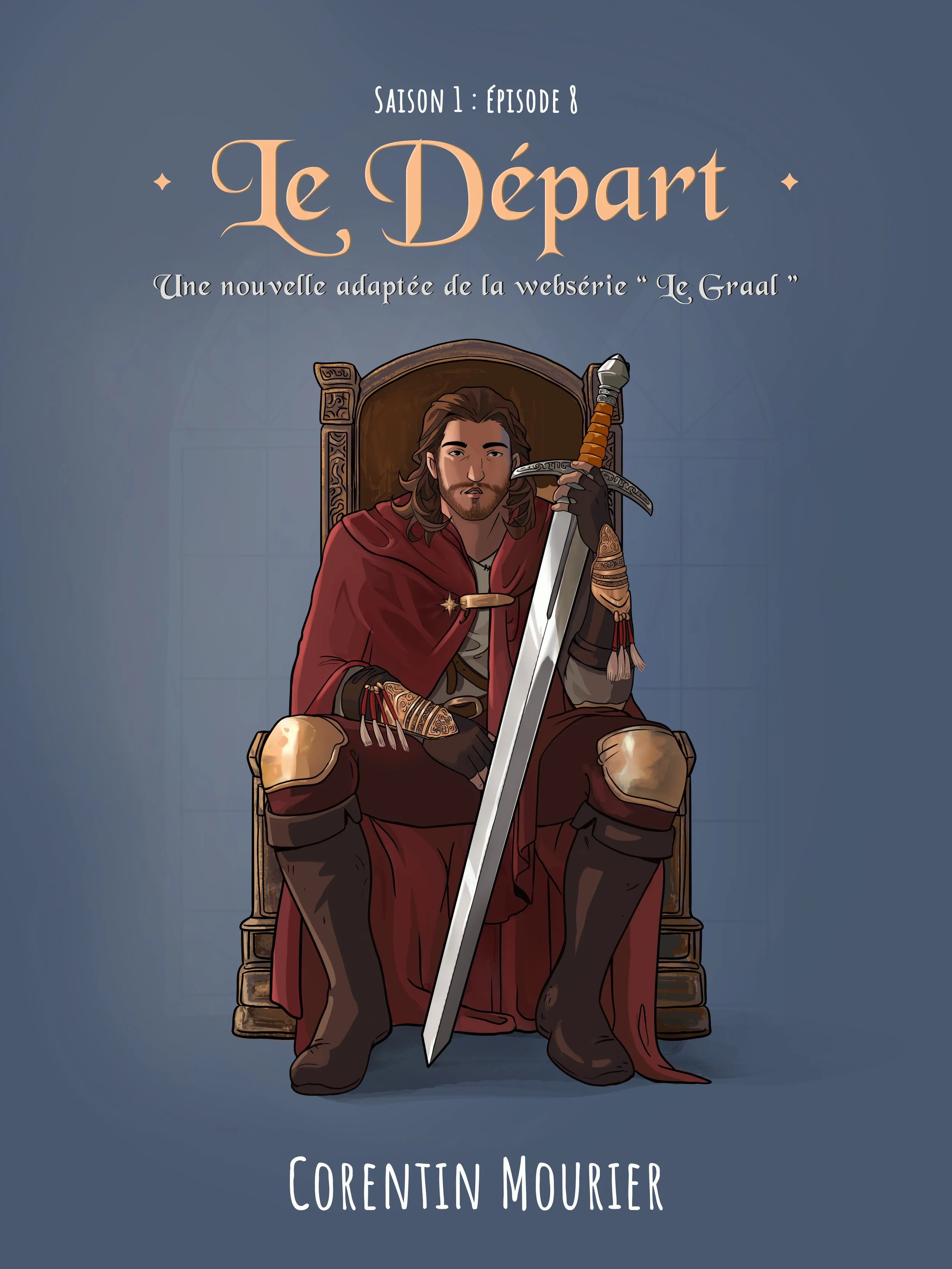 Le départ - Le Graal Saison 1 : épisode 8